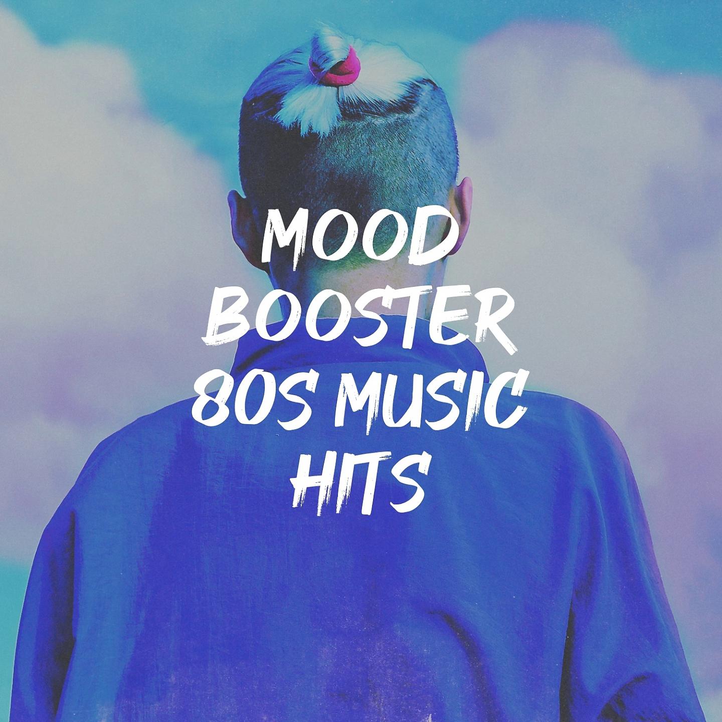 Постер альбома Mood Booster 80S Music Hits
