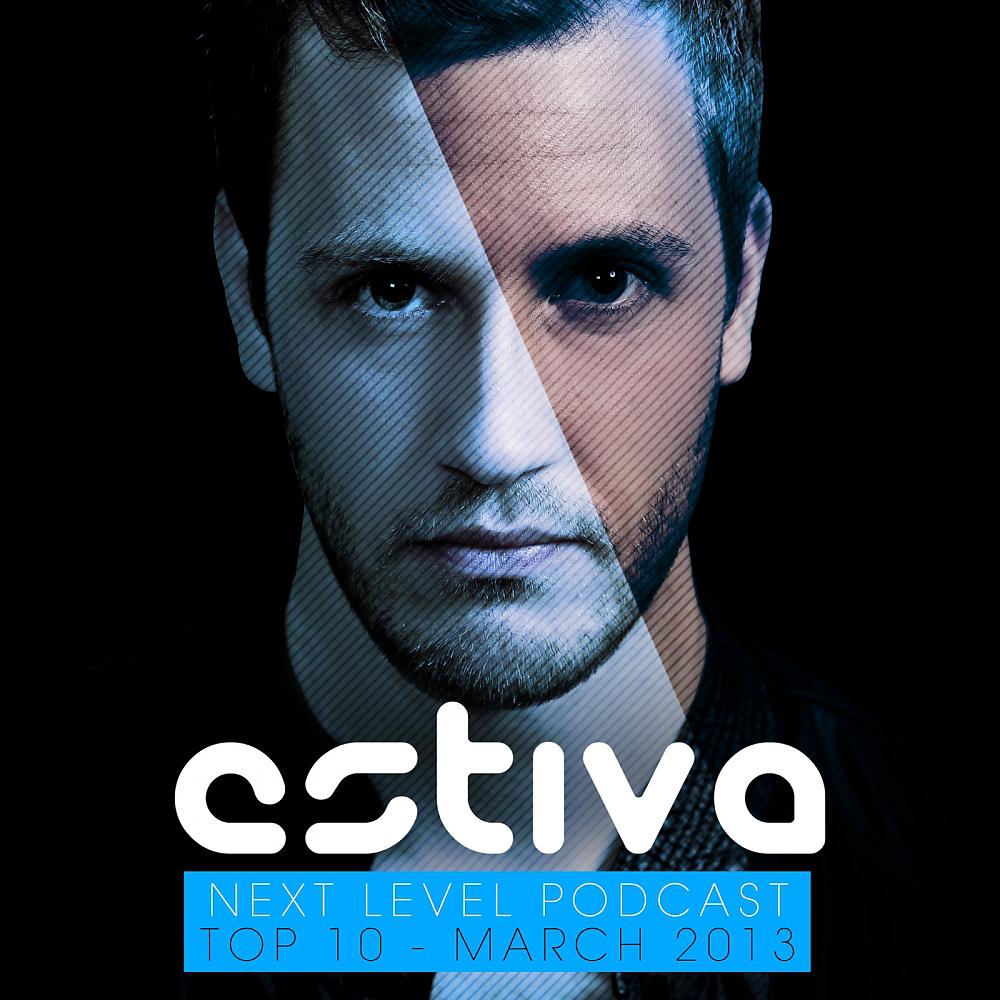 Постер альбома Estiva pres. Next Level Podcast Top 10 - March 2013