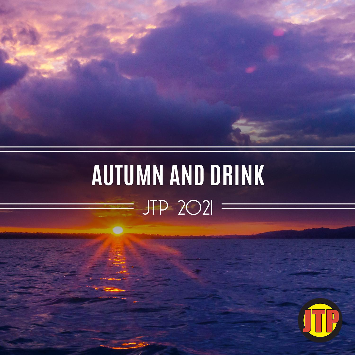 Постер альбома Autumn And Drink Jtp 2021