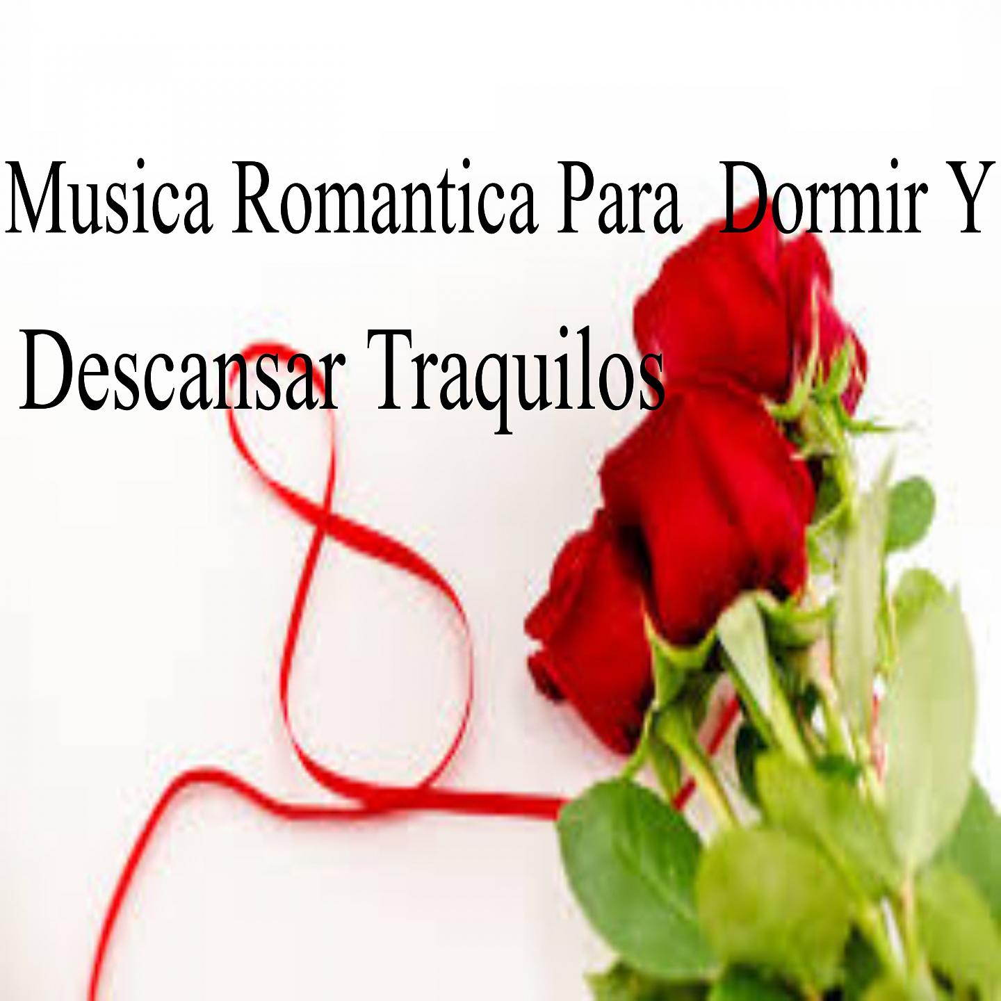 Постер альбома Música Romántica Para Dormir Y Descansar Tranquilos