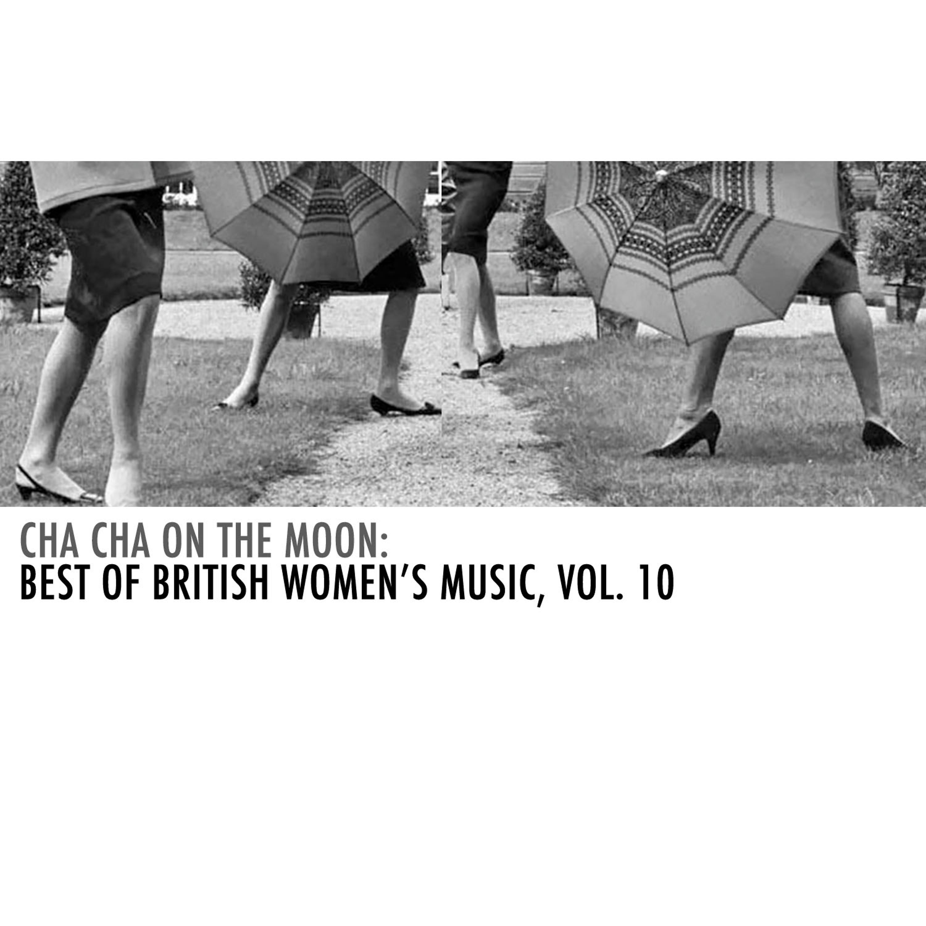 Постер альбома Cha Cha on the Moon: Best of British Women's Music, Vol. 10