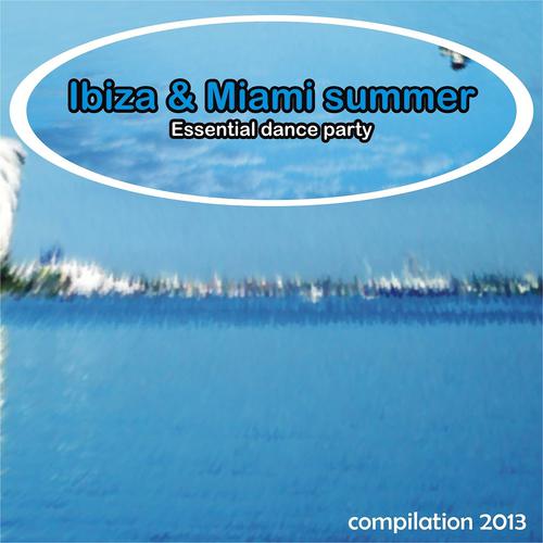 Постер альбома Ibiza & Miami Summer Essential Dance Party Compilation 2013 (Essential Dance, House & Electro for DJ)
