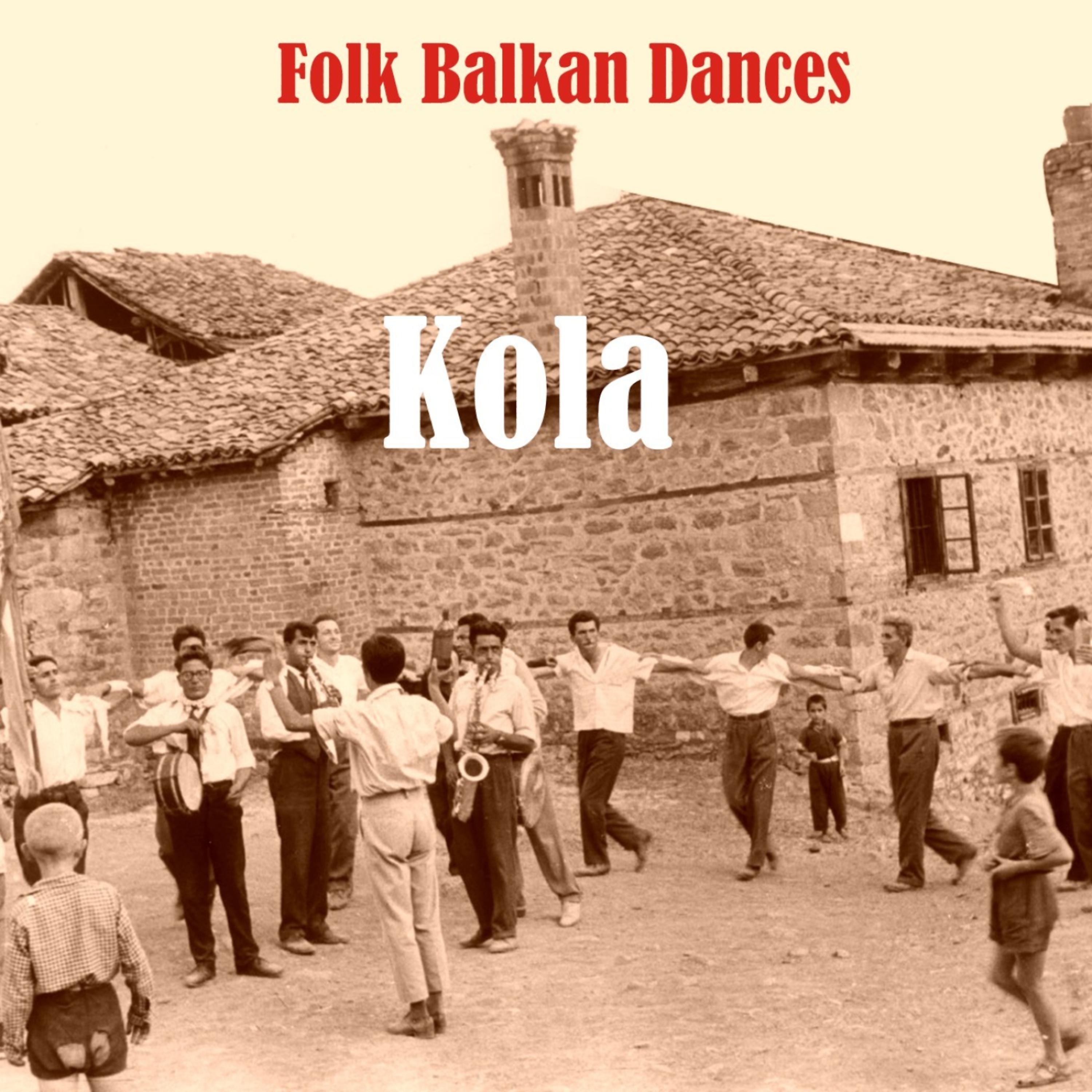 Постер альбома Folk Balkan Dances - Kola