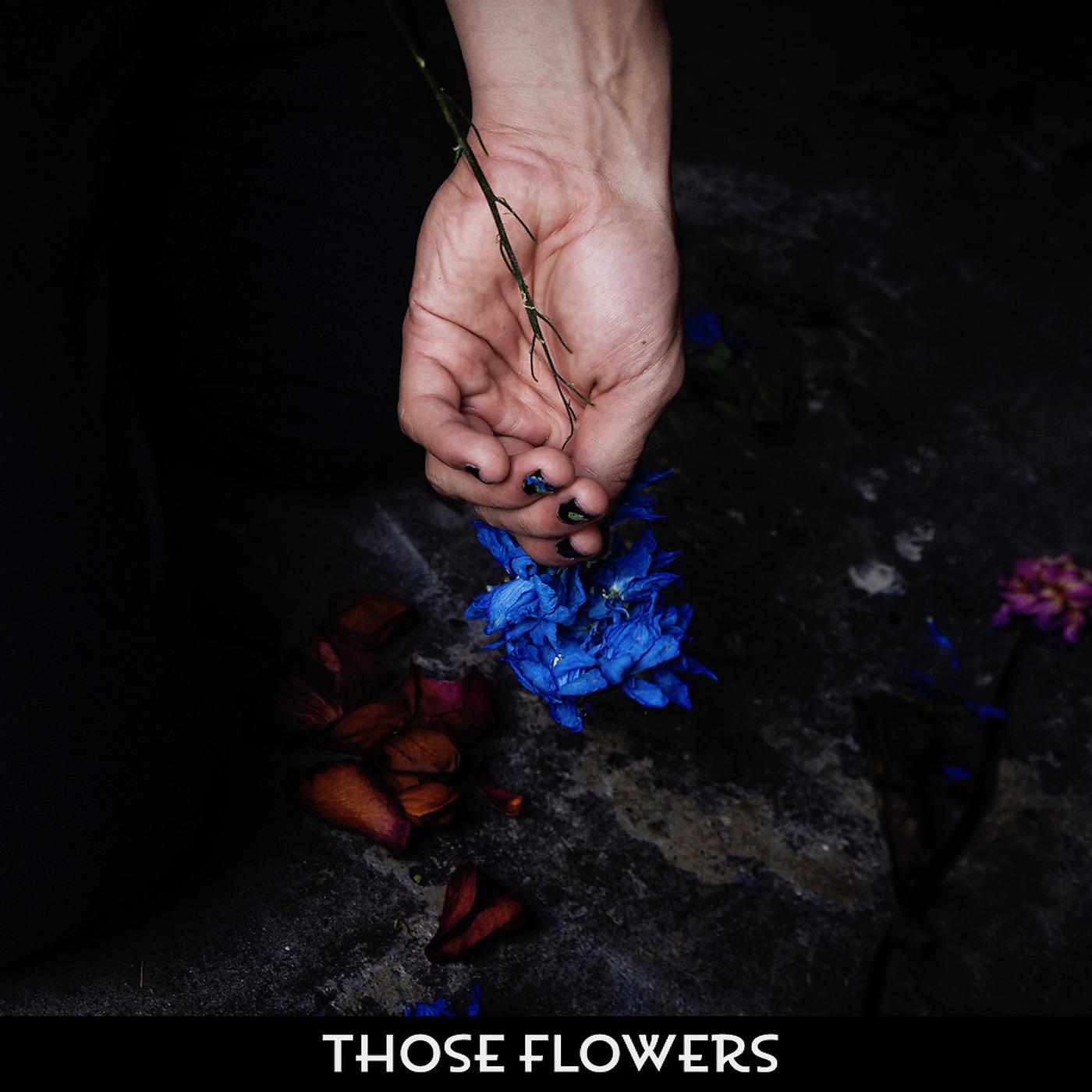 Постер альбома Those Flowers