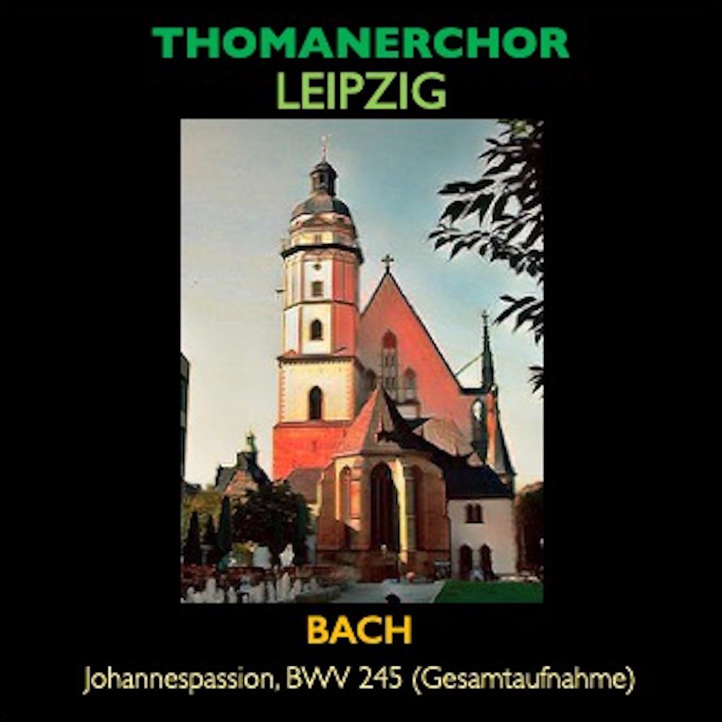 Постер альбома Thomanerchor Leipzig · Johannespassion, BWV 245 (Gesamtaufnahme)