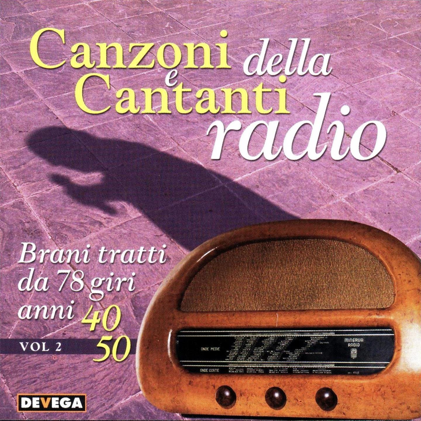 Постер альбома Canzoni e cantanti della radio, vol. 2 (Brani tratti da 78 giri anni 40,50 : Cantanti italiani anni 40 e 50)