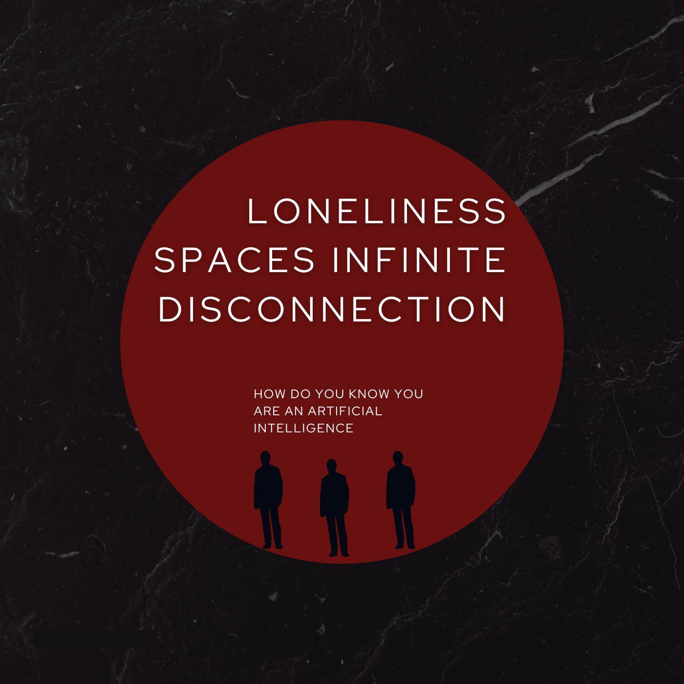 Постер альбома Loneliness Spaces Infinite Disconnection