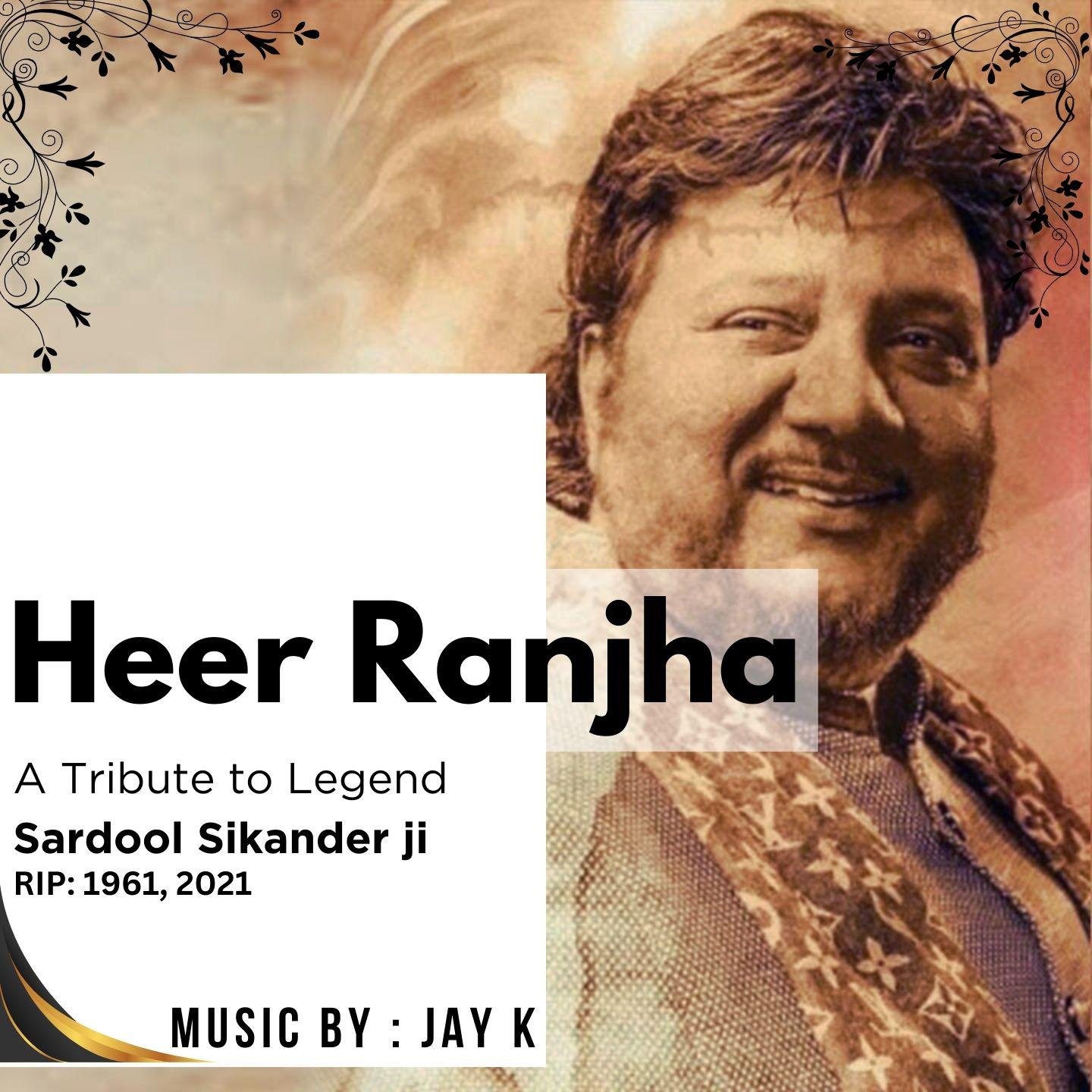 Постер альбома Heer Ranjha : A Tribute To Legend Sardool Sikander By JAY K