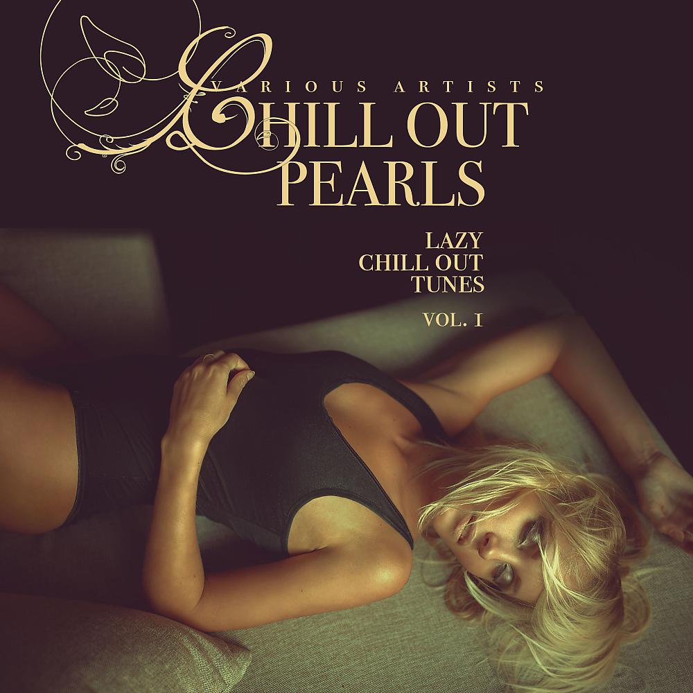 Постер альбома Chill Out Pearls, Vol. 1 (Lazy Chill Out Tunes)