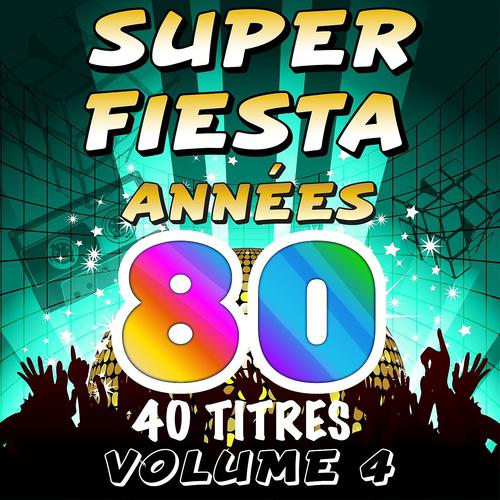 Постер альбома Super Fiesta Années 80, Vol. 4