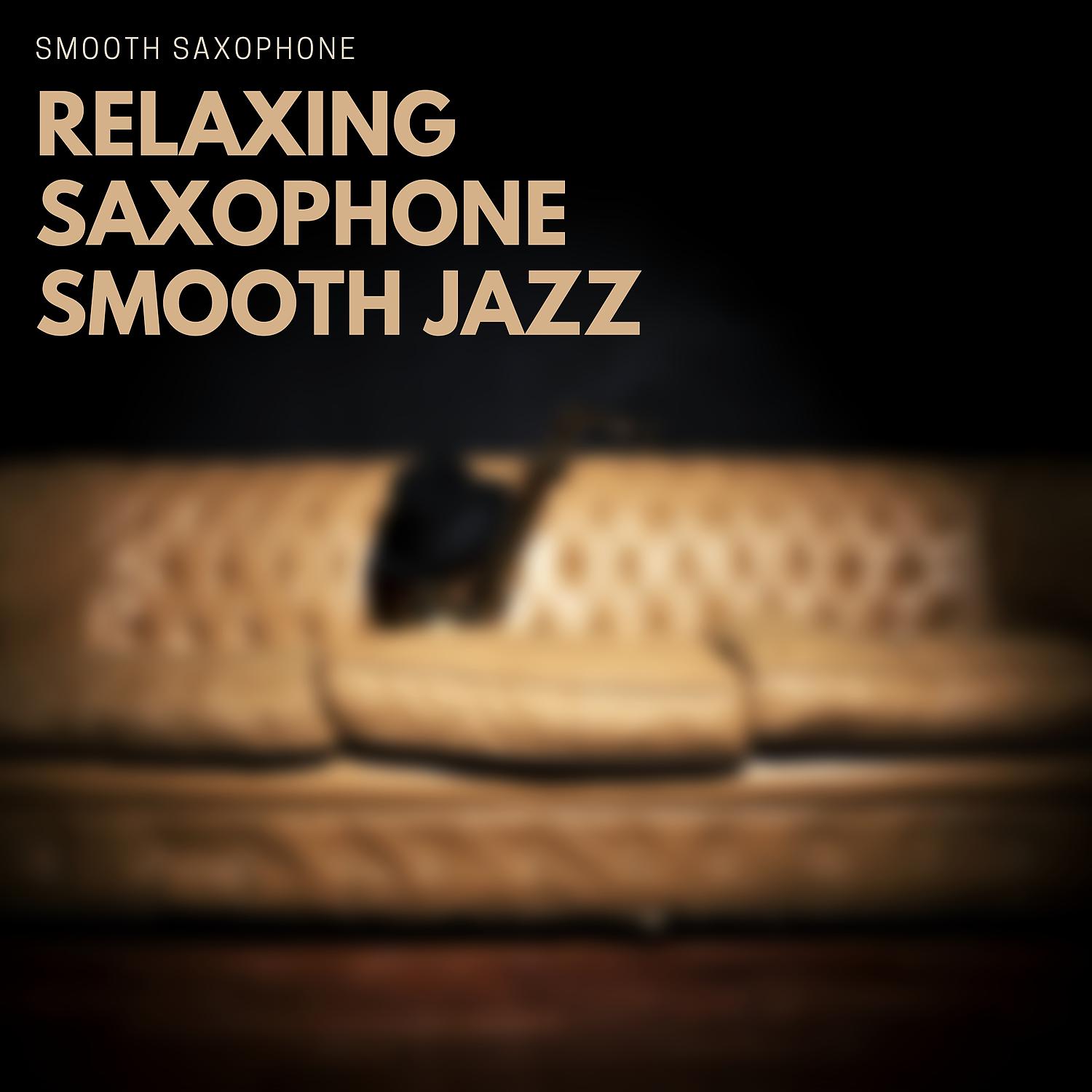 Постер альбома Relaxing Saxophone Smooth Jazz