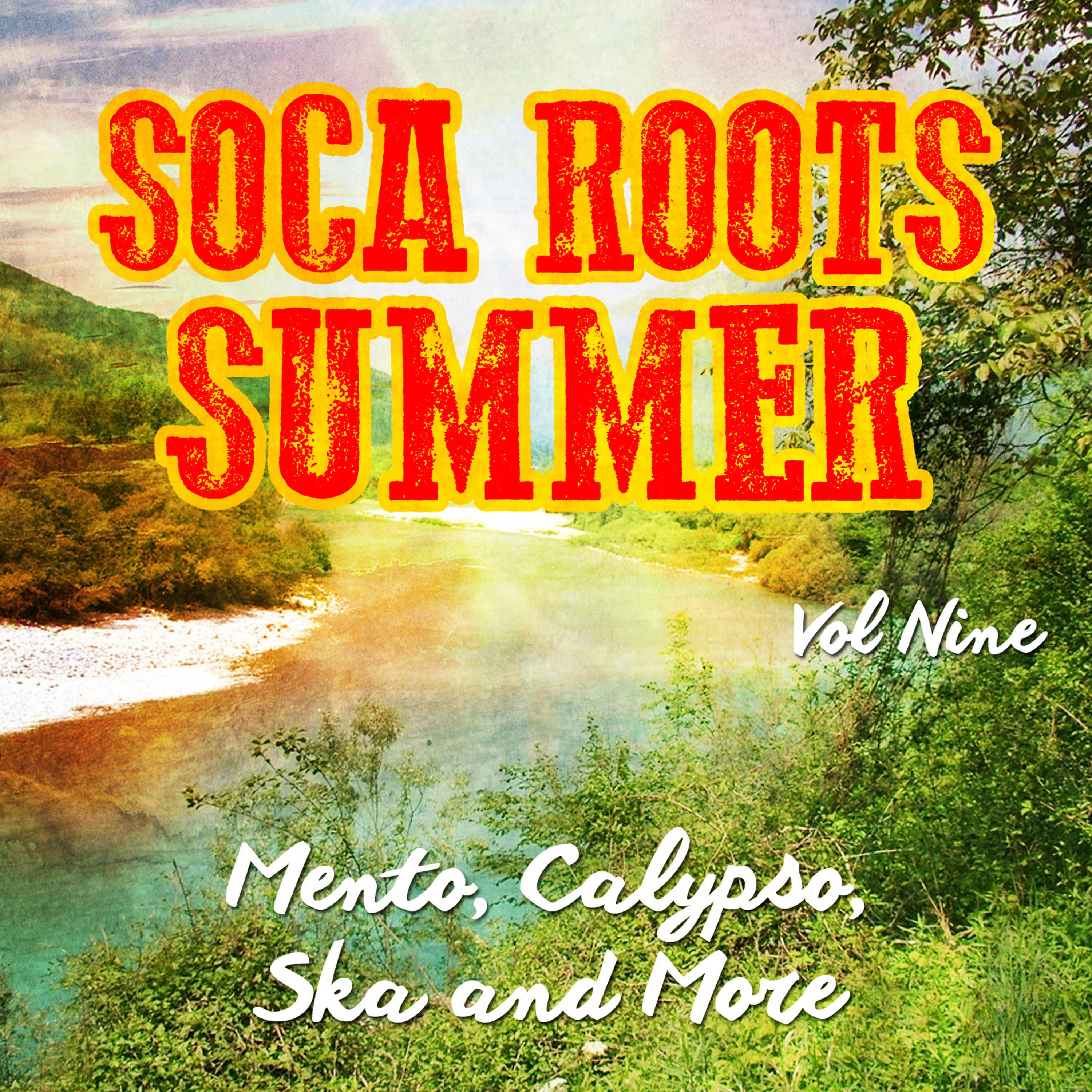 Постер альбома Soca Roots Summer - Mento, Claypso, Ska and More, Vol. 9