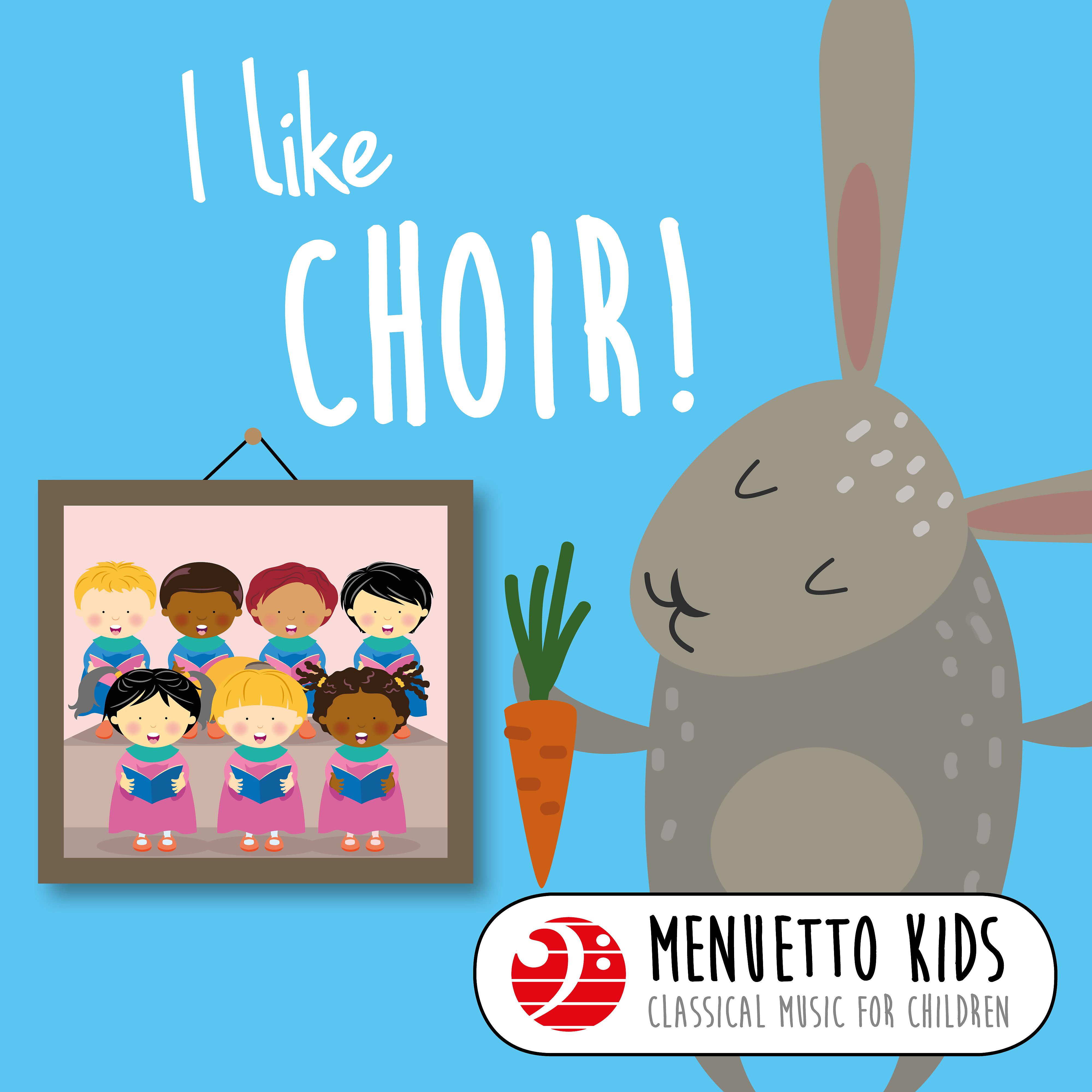Постер альбома I Like Choir! (Menuetto Kids: Classical Music for Children)