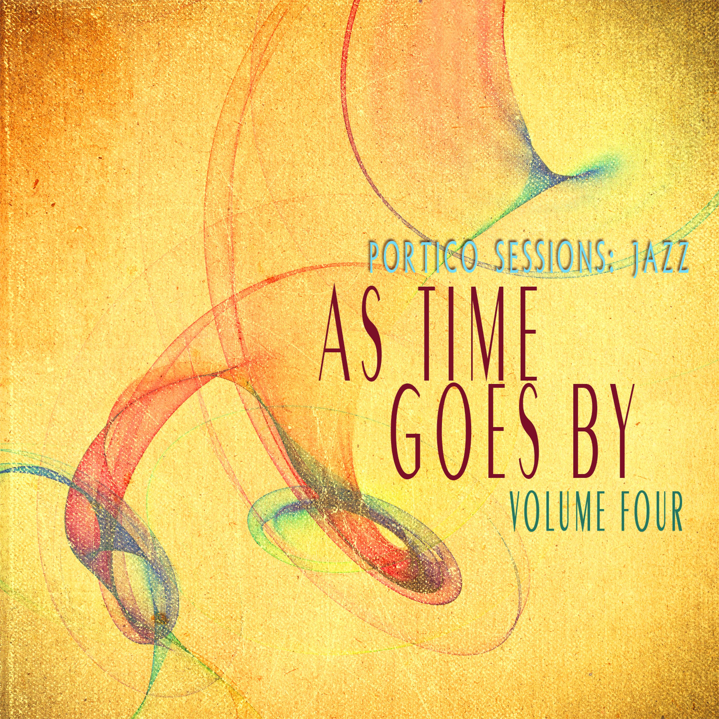 Постер альбома Portico Sessions: Jazz (As Time Goes By), Vol. 4