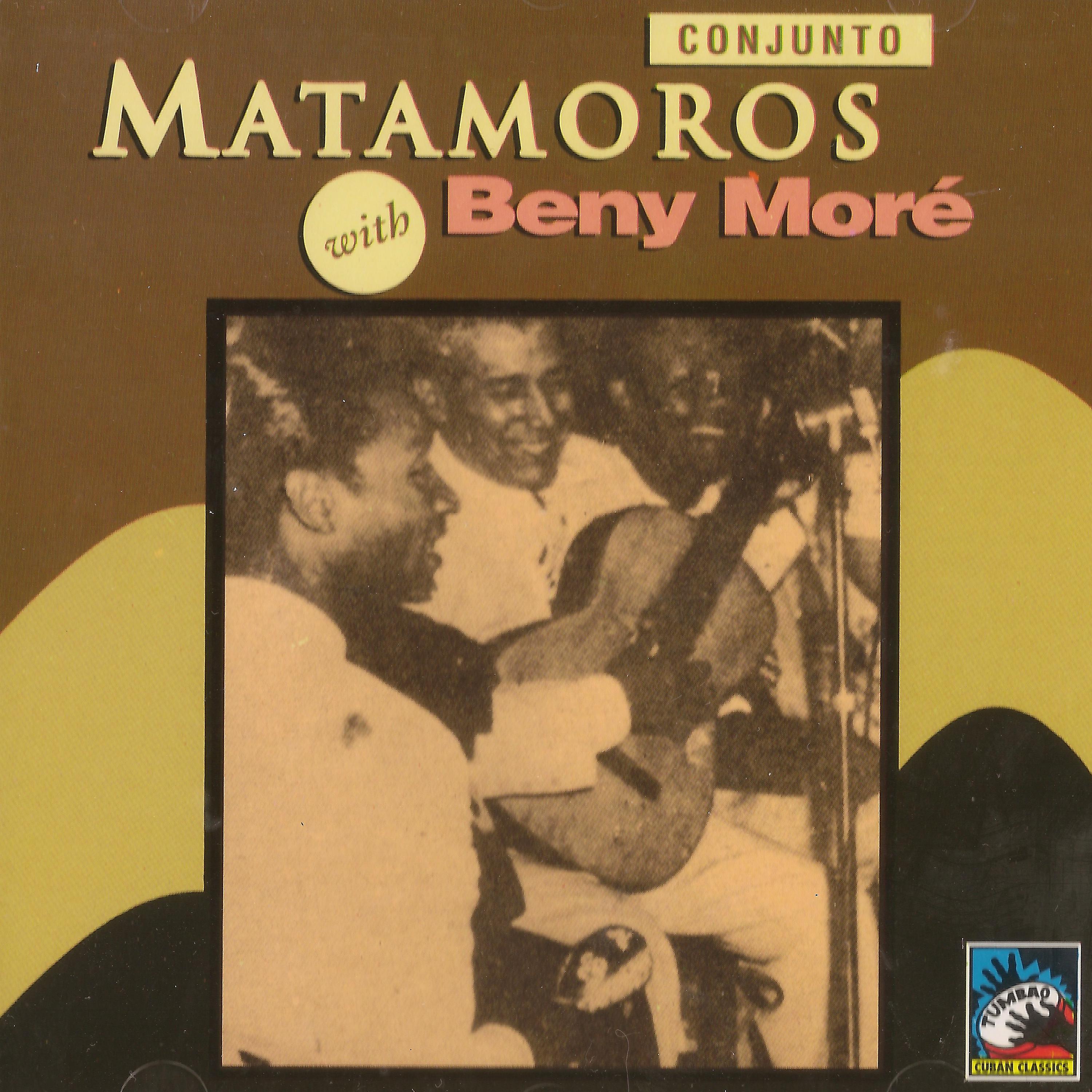Постер альбома Conjunto Matamoros with Benny Moré