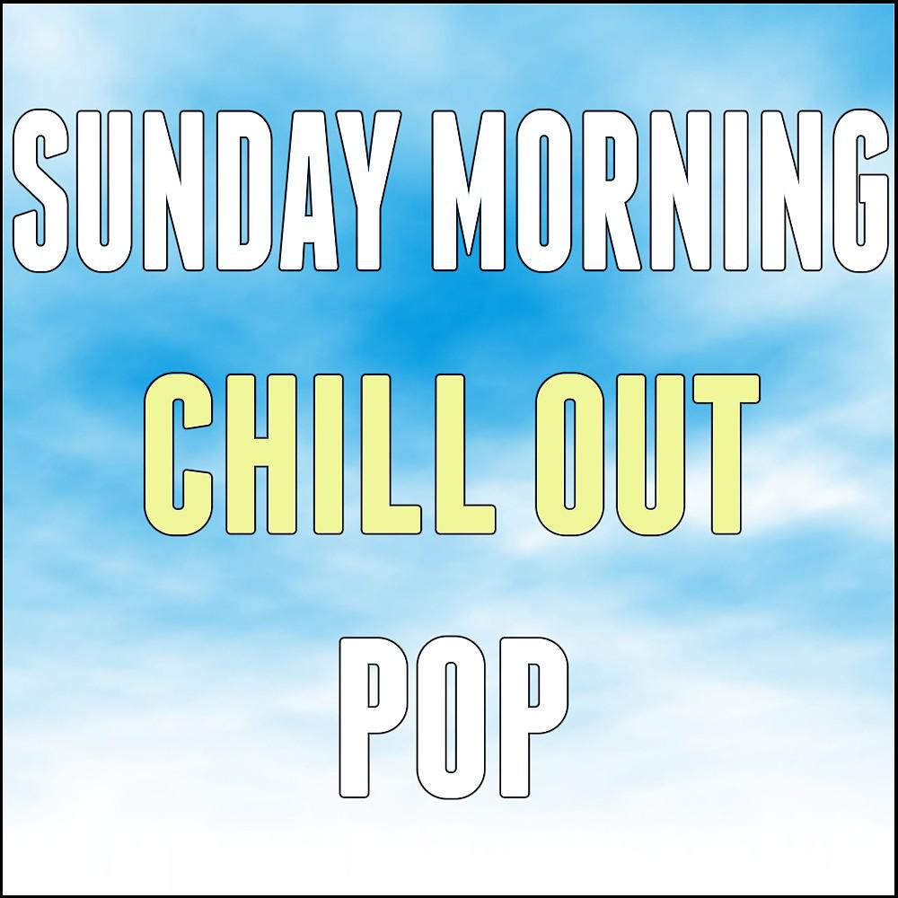 Постер альбома Sunday Morning Chill out Pop