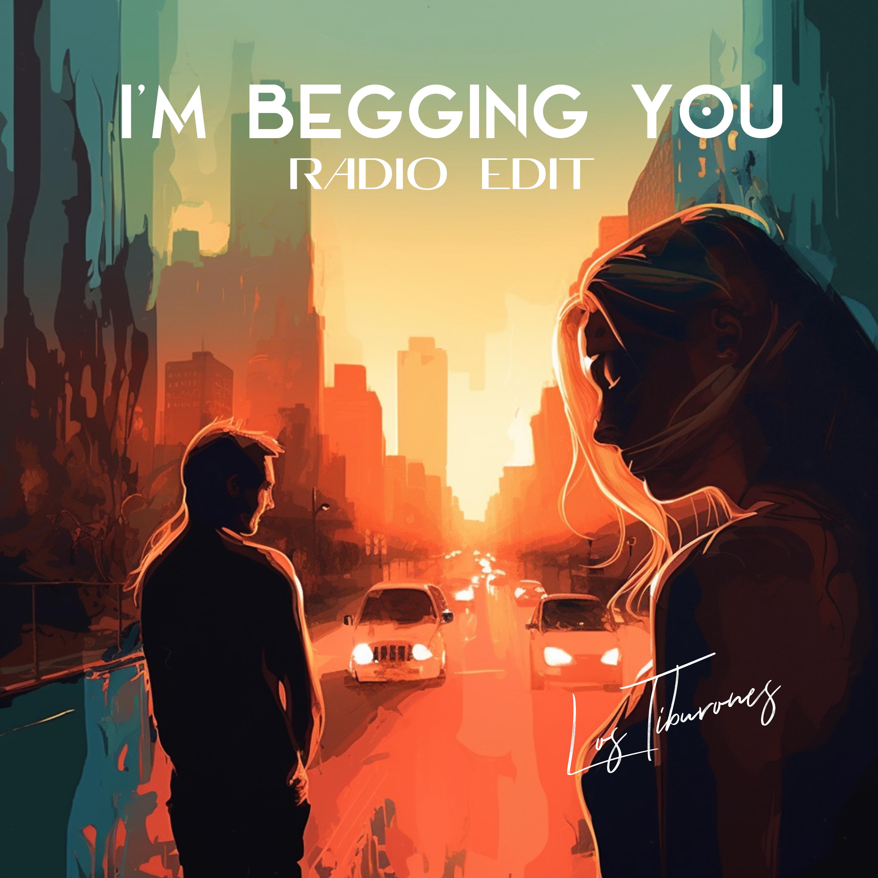 Постер альбома I'm Begging You (Radio Edit)
