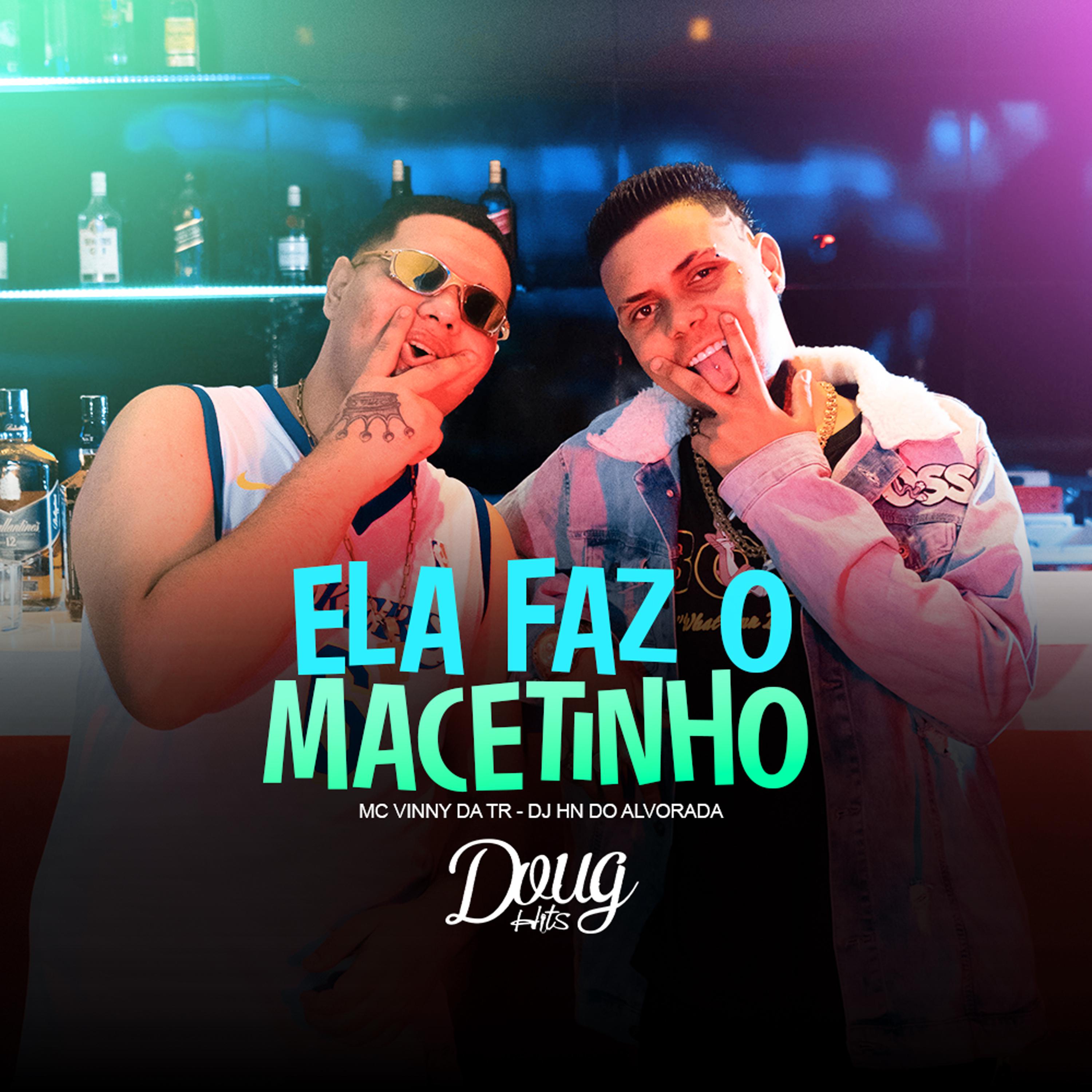 Постер альбома Ela Faz o Macetinho