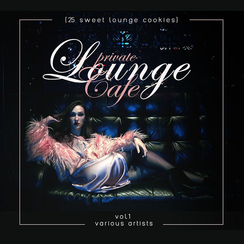 Постер альбома Private Lounge Cafe, Vol. 1 (25 Sweet Lounge Cookies)