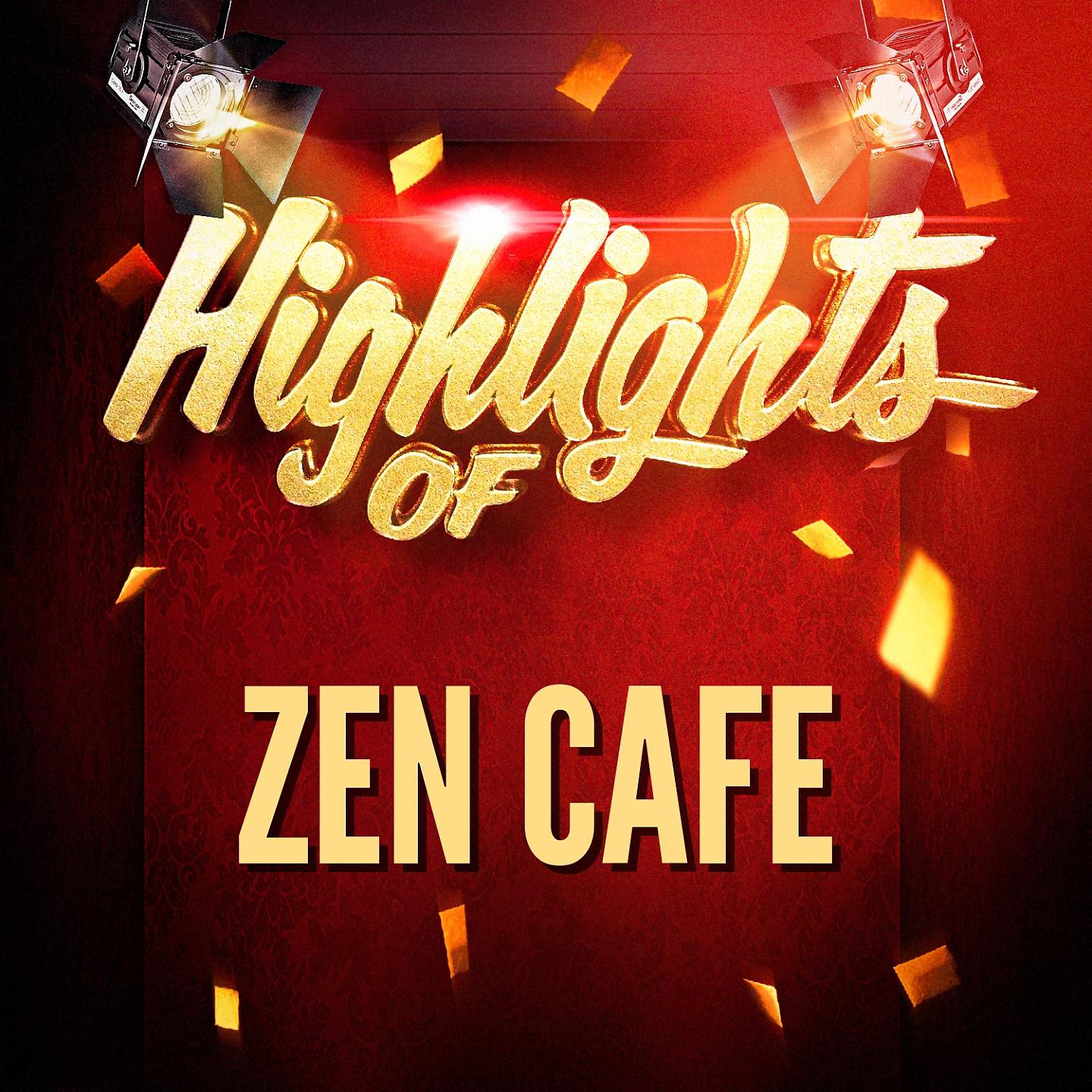 Постер альбома Highlights of Zen Cafe