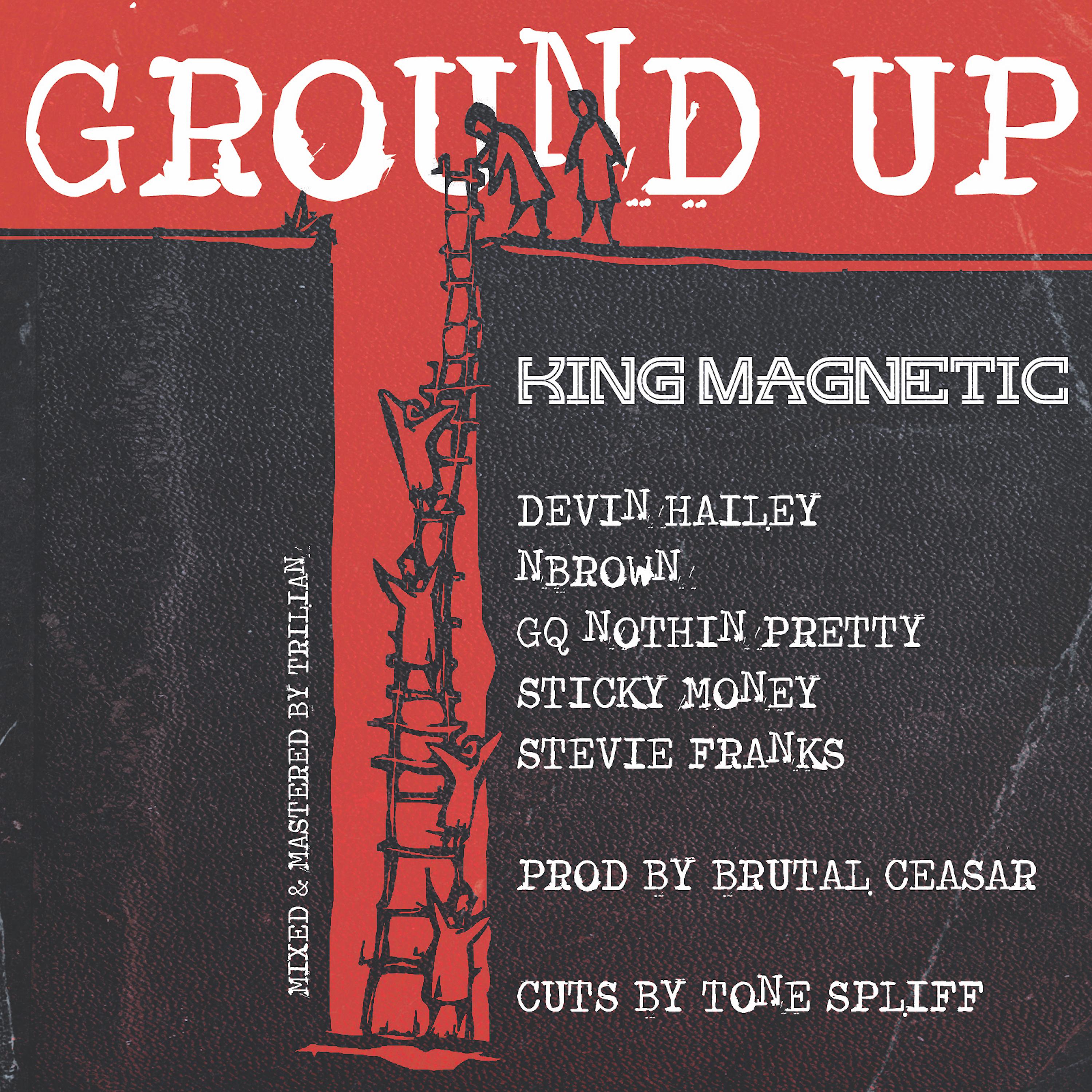 Постер альбома Ground Up (feat. Devin Hailey, Nbrown, GQ Nothin Pretty, Sticky Money & Stevie Franks)