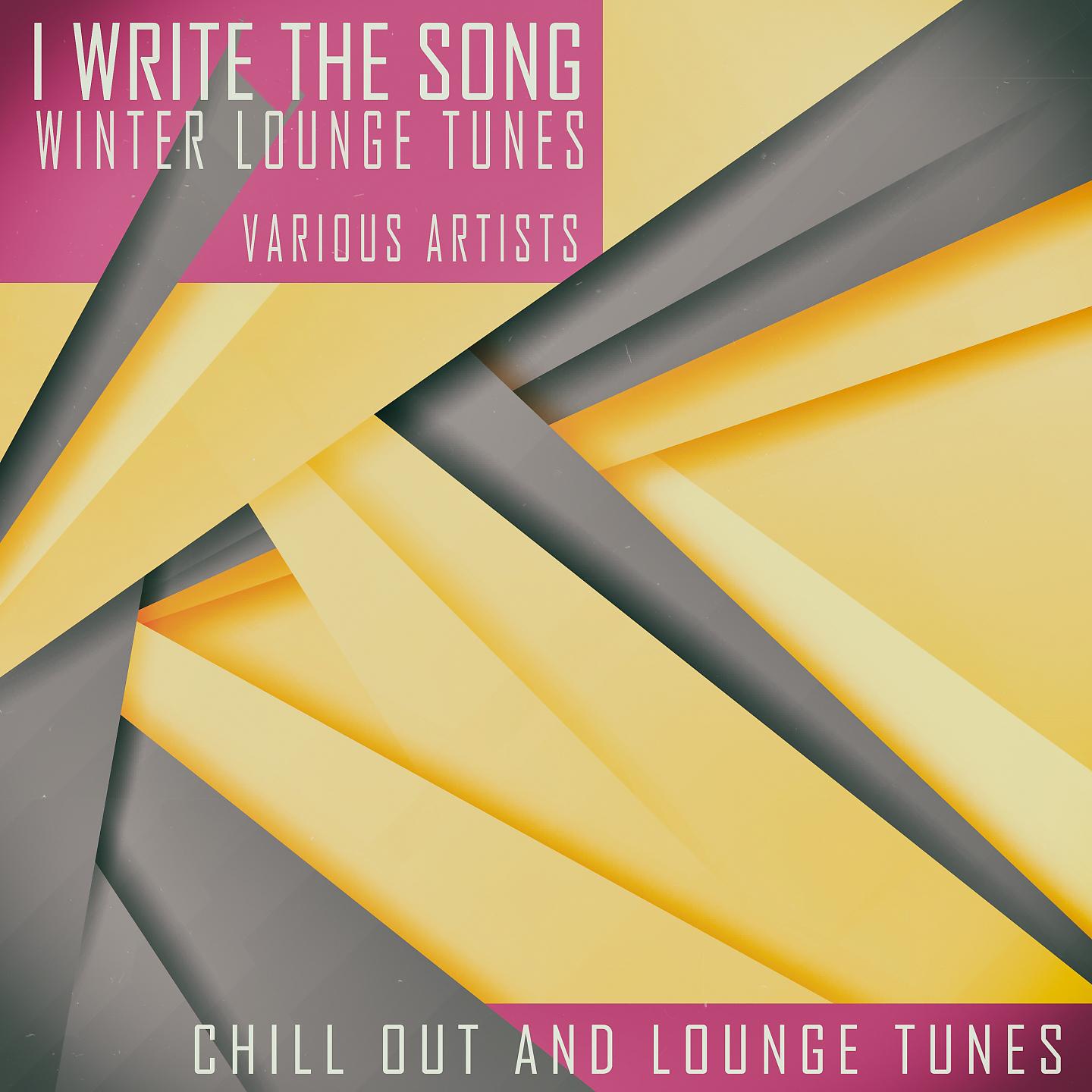 Постер альбома I Write The Song - Winter Lounge Tunes