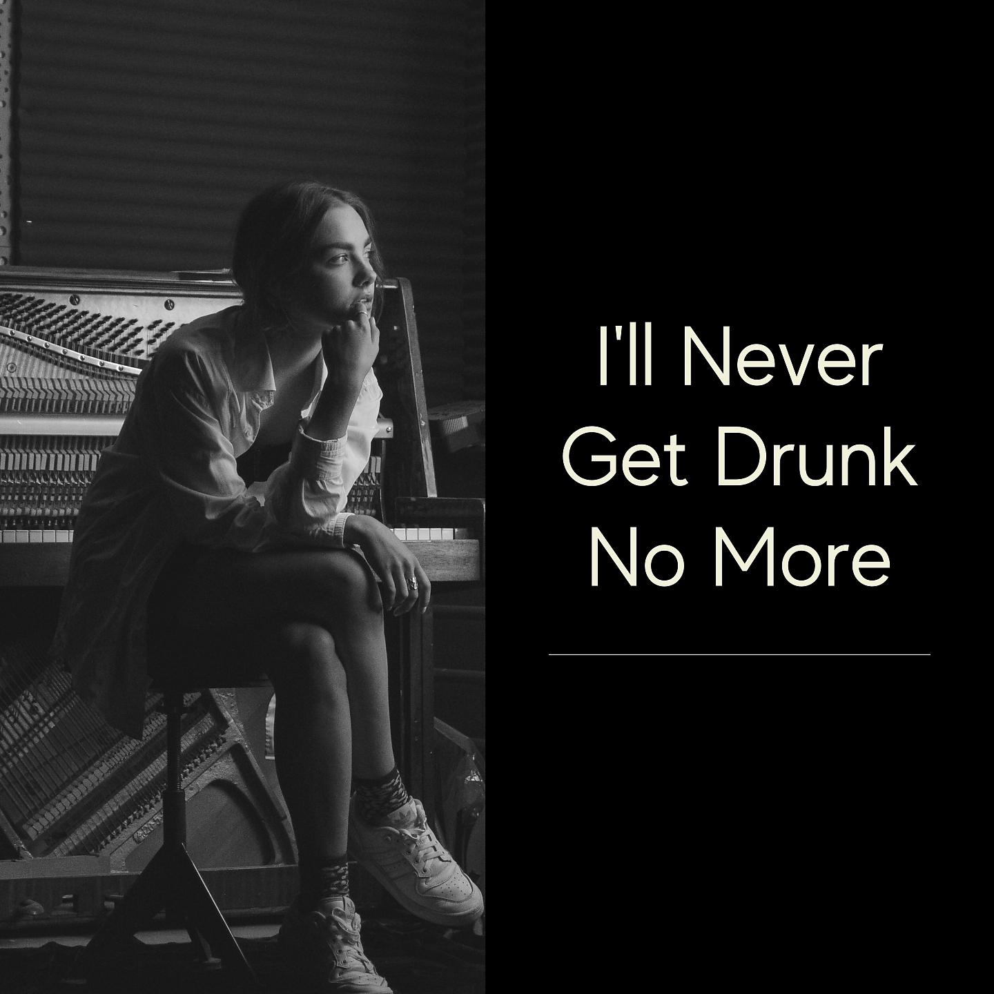 Постер альбома I'll Never Get Drunk No More