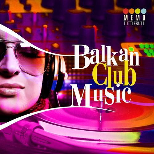 Постер альбома Balkan Club Music