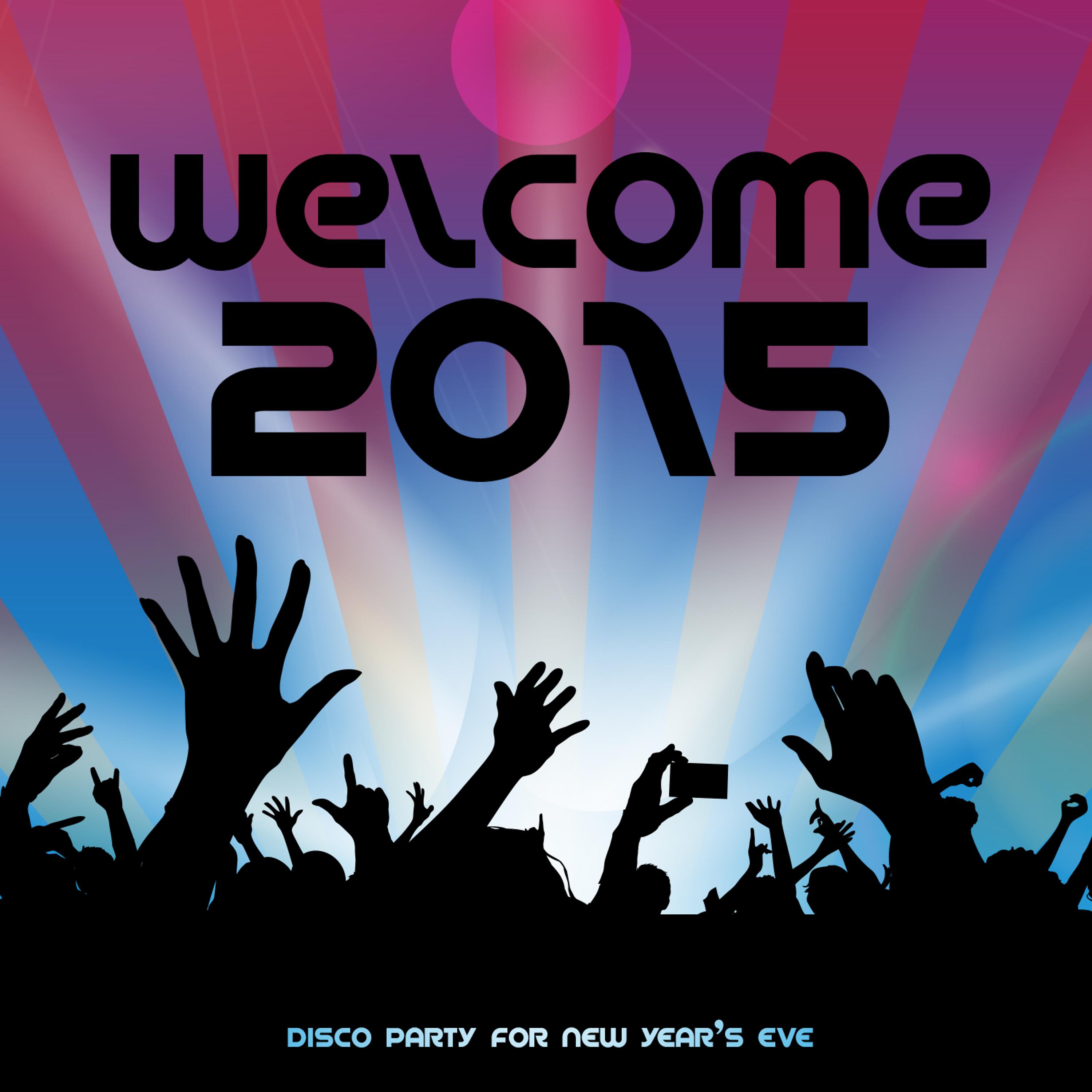Постер альбома Welcome 2015. Disco Party for New Year's Eve