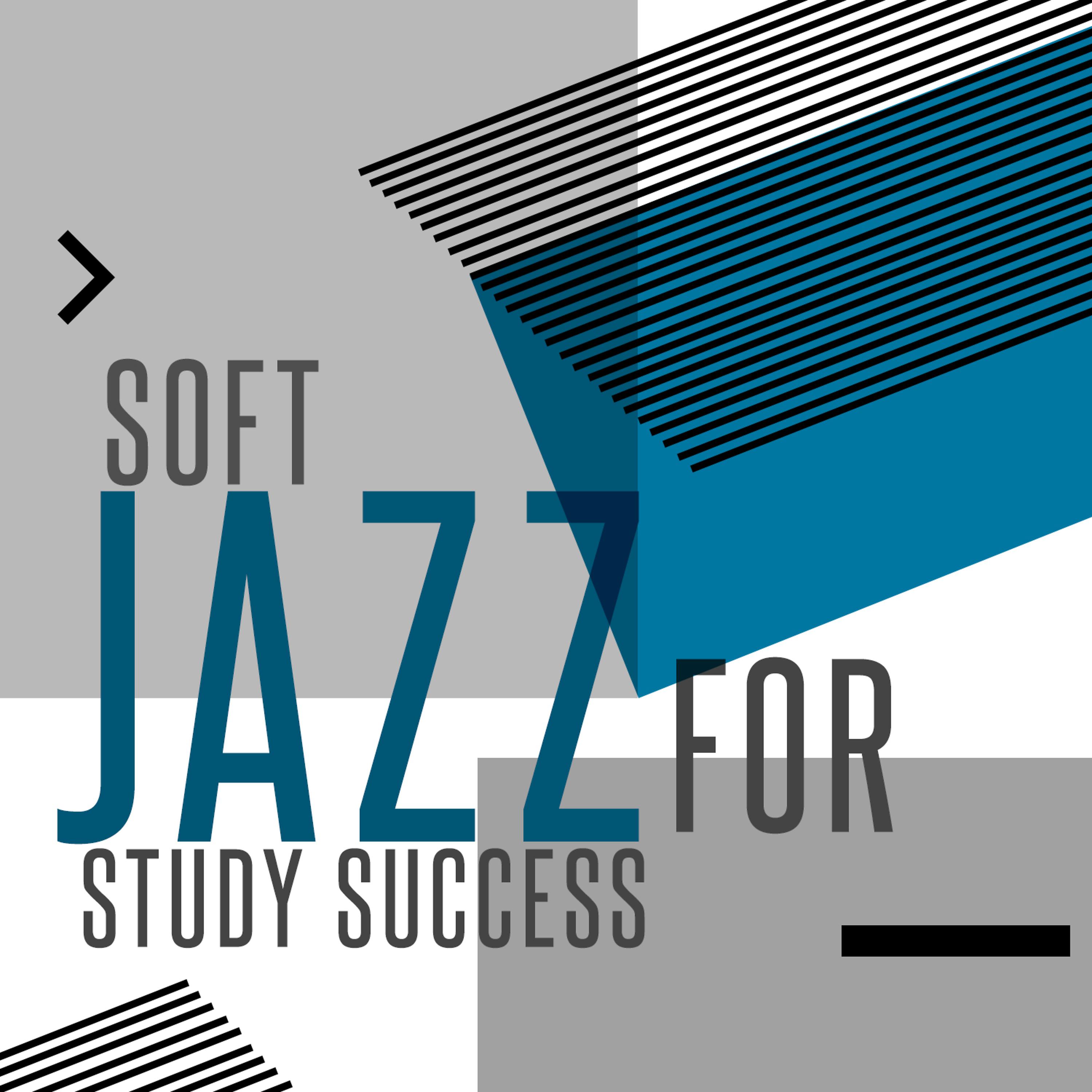 Постер альбома Soft Jazz for Study Success