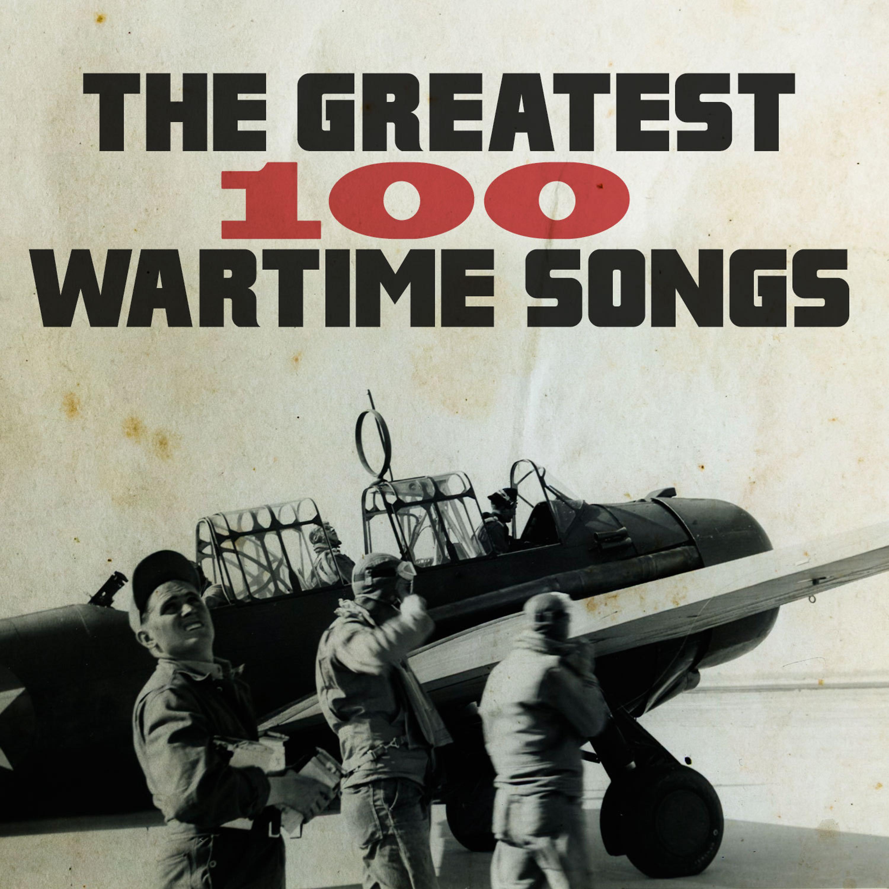 Постер альбома The Greatest 100 Wartime Songs