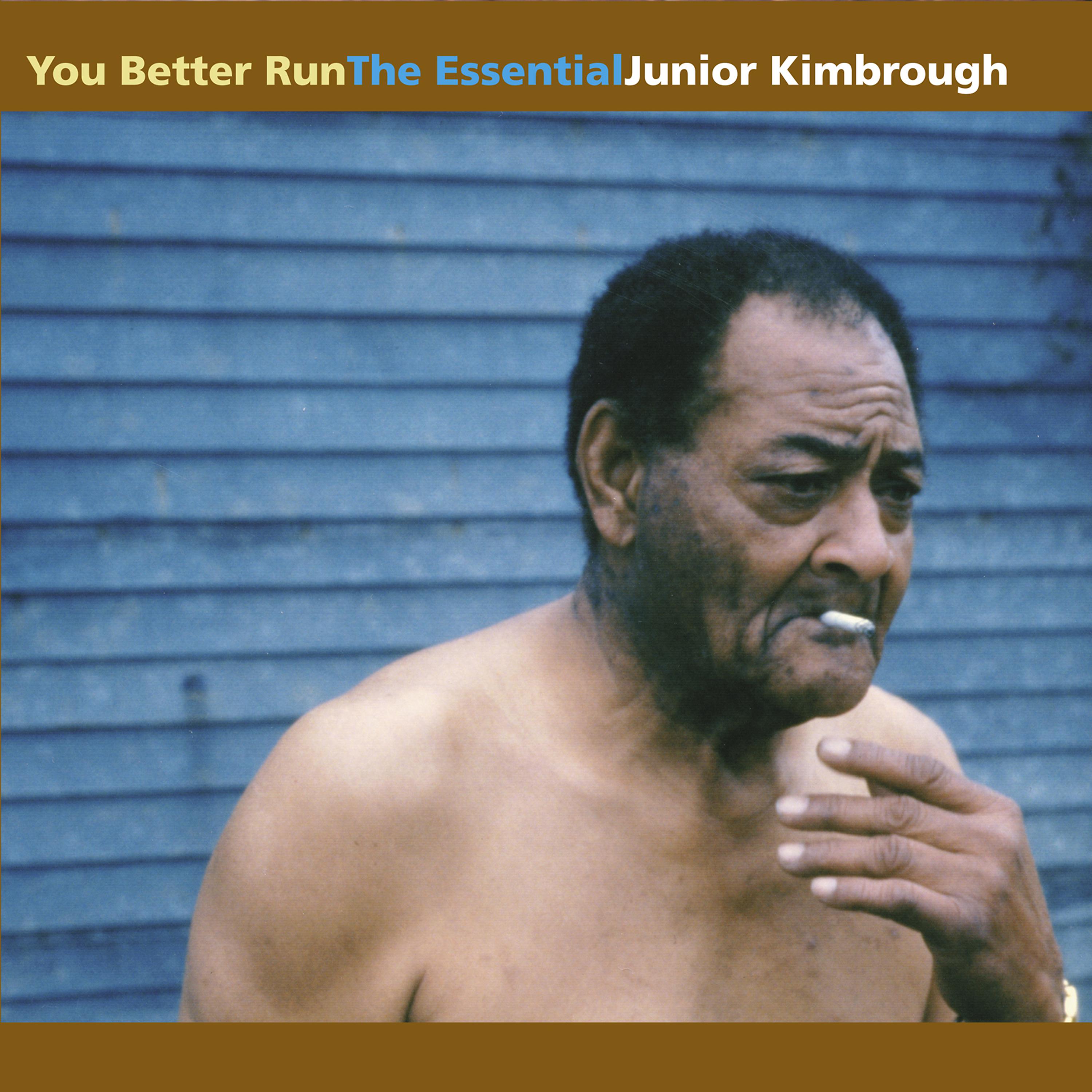 Постер альбома You Better Run: The Essential Junior Kimbrough