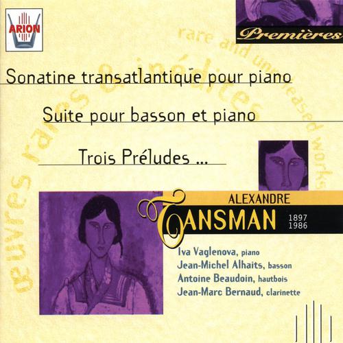 Постер альбома Tansman : Sonatine transatlantique pour piano - Suite pour basson et piano - Trois préludes