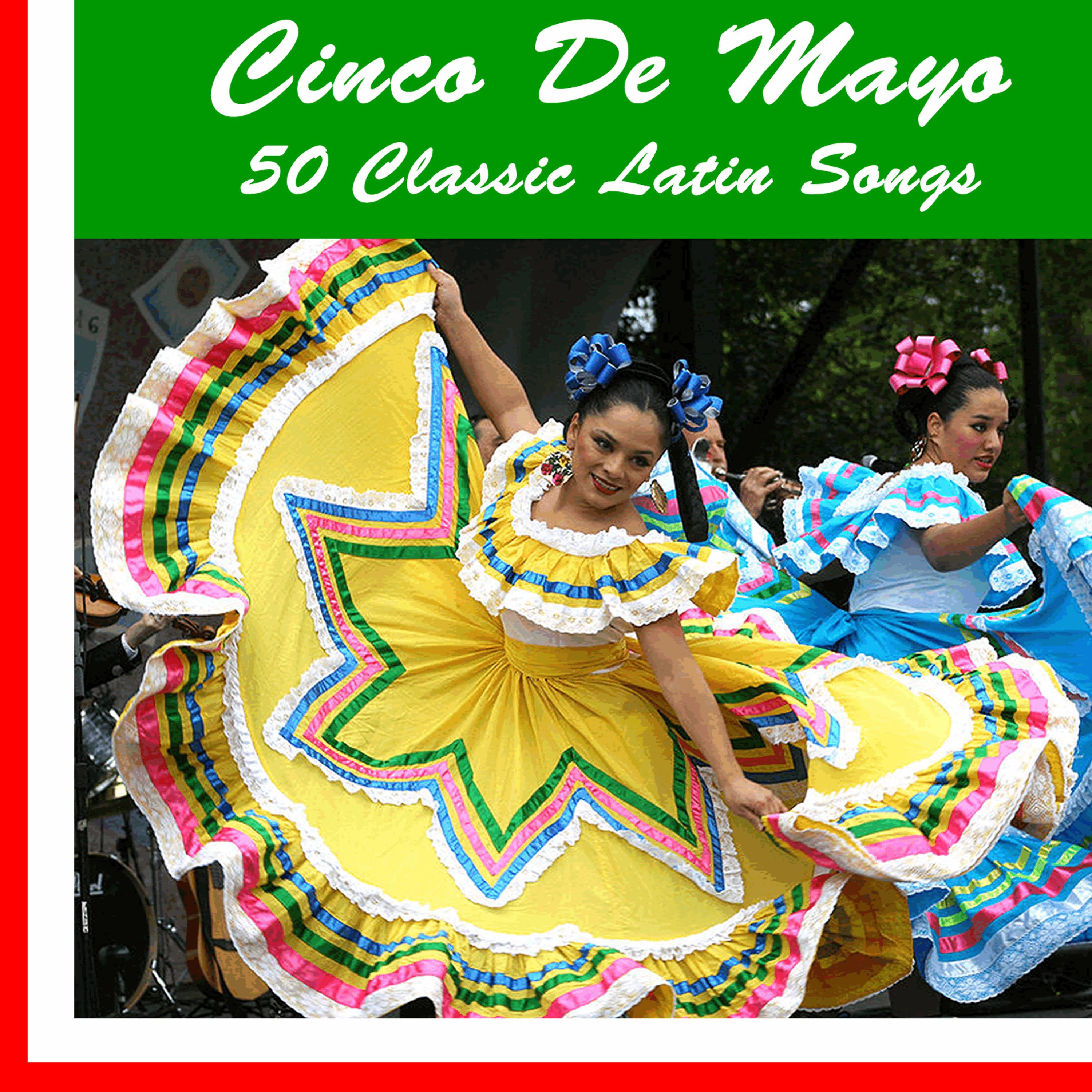 Постер альбома Cinco De Mayo: 50 Classic Latin Songs