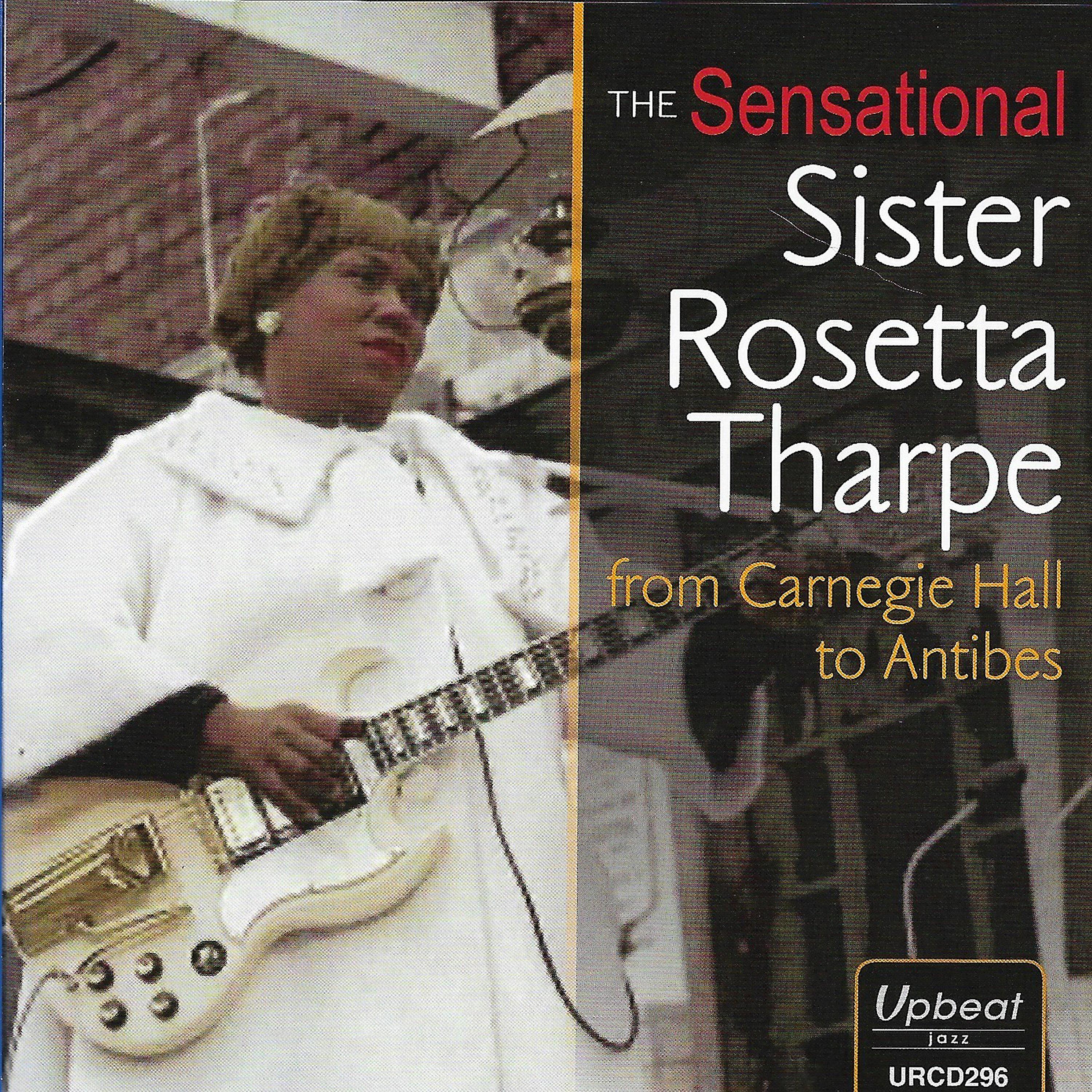 Постер альбома The Sensational Sister Rosetta Tharpe from Carnegie Hall to Antibes