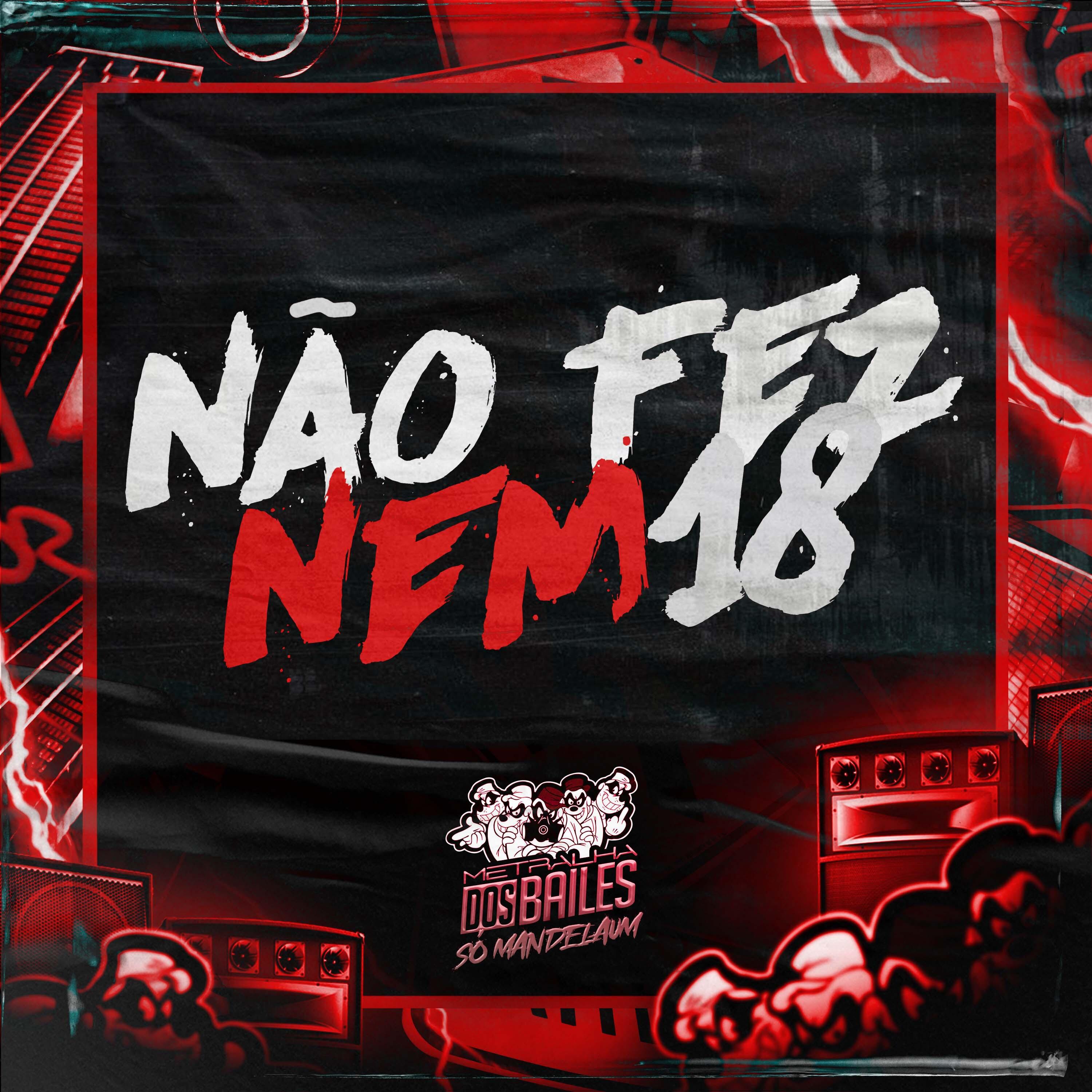 Постер альбома Não Fez Nem 18
