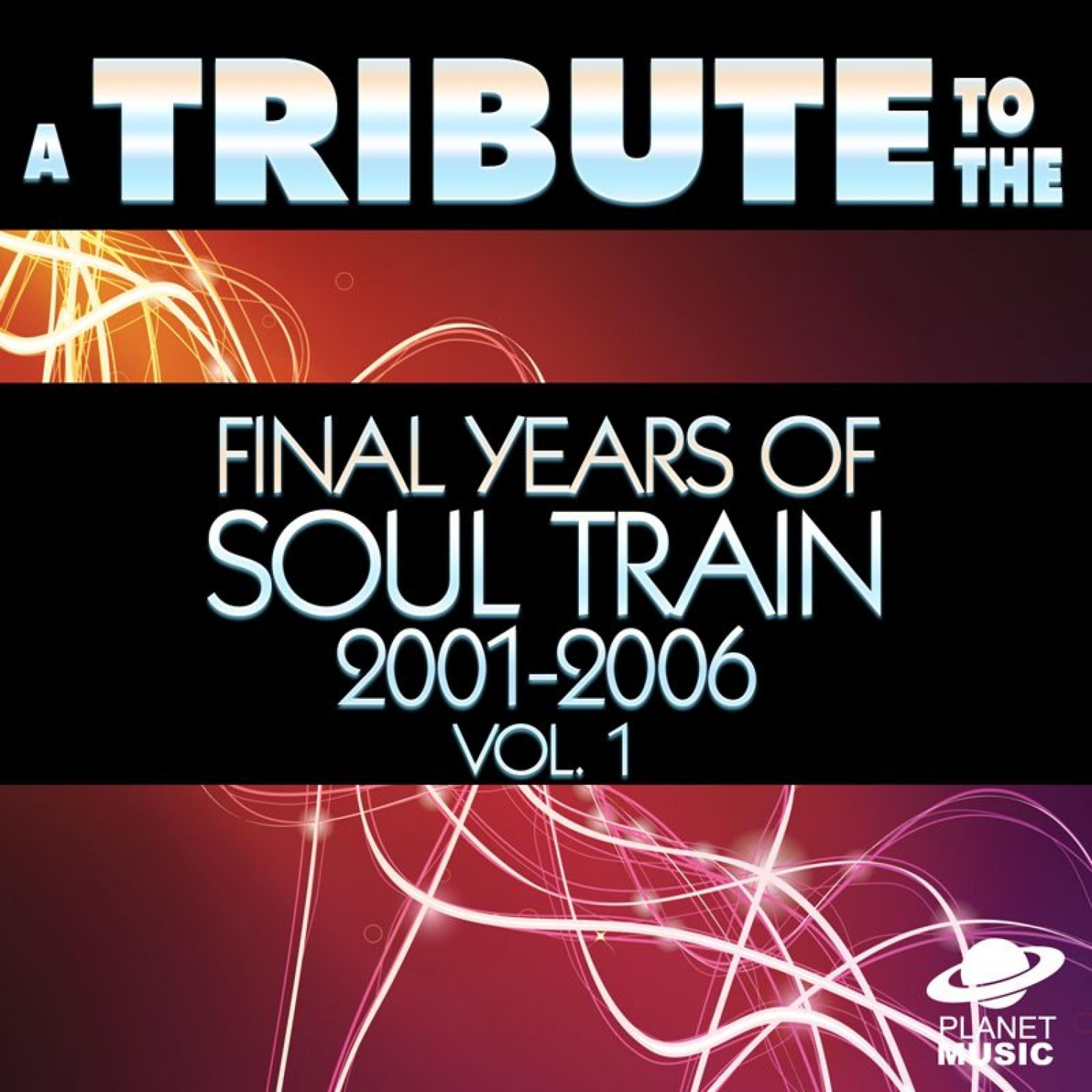 Постер альбома A Tribute to the Final Years of Soul Train 2001-2006, Vol. 1