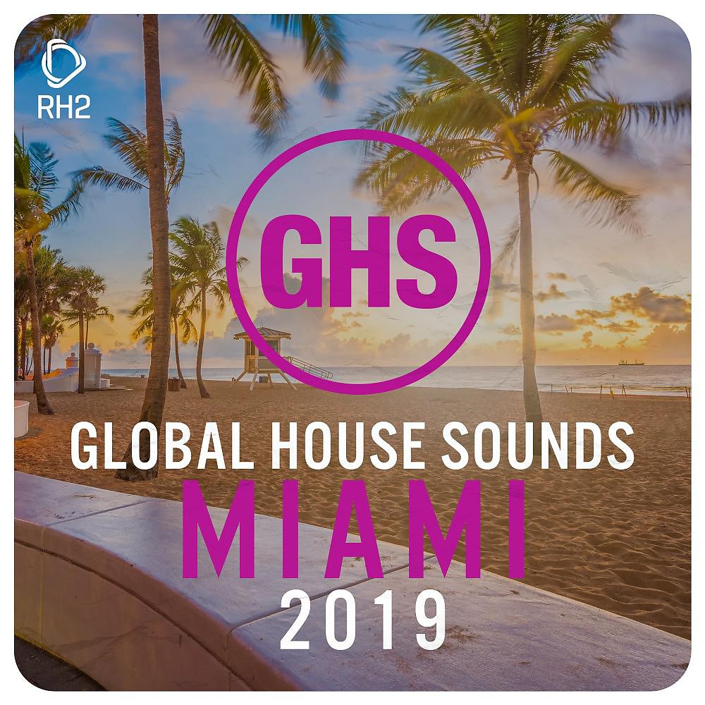Постер альбома Global House Sounds - Miami 2019