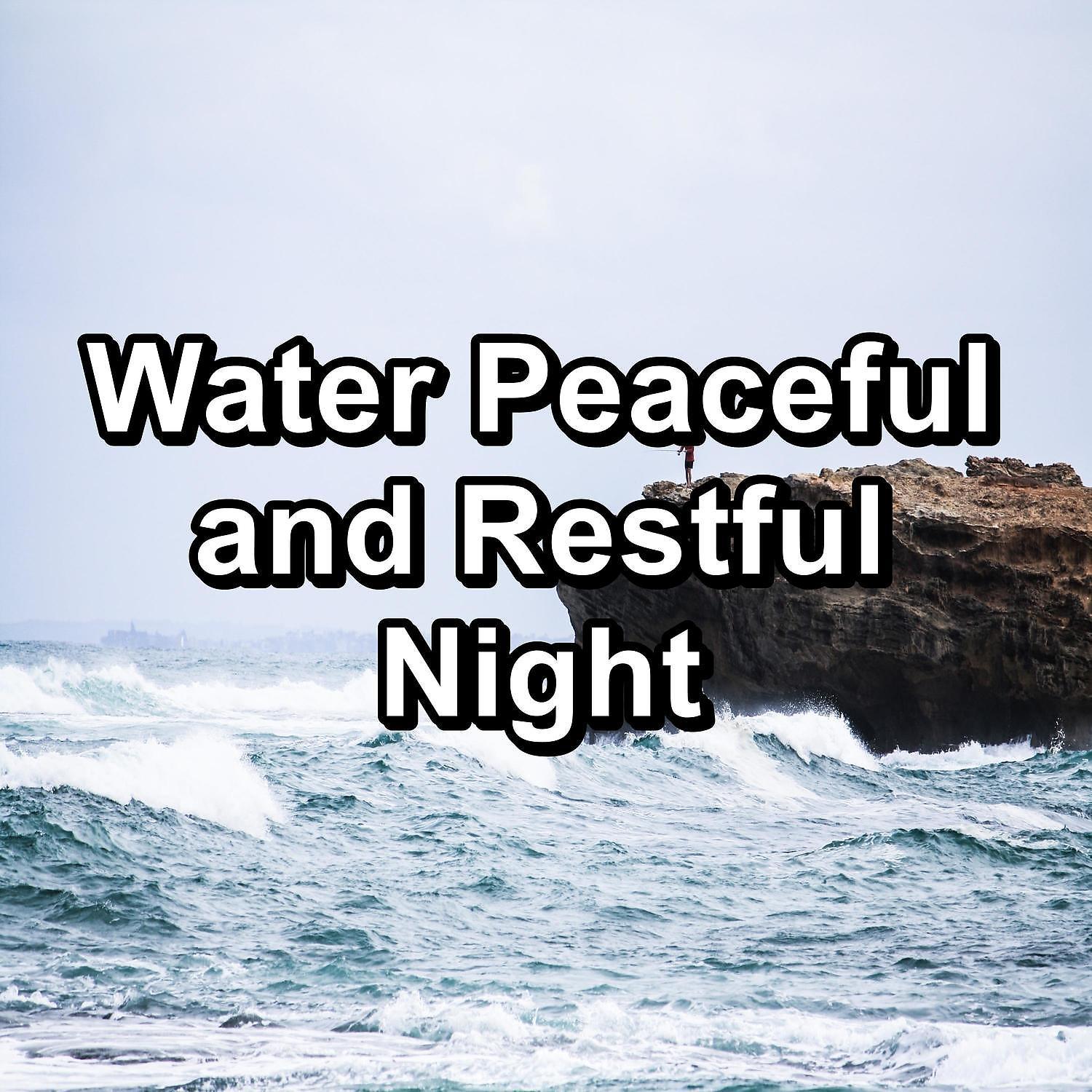 Постер альбома Water Peaceful and Restful Night