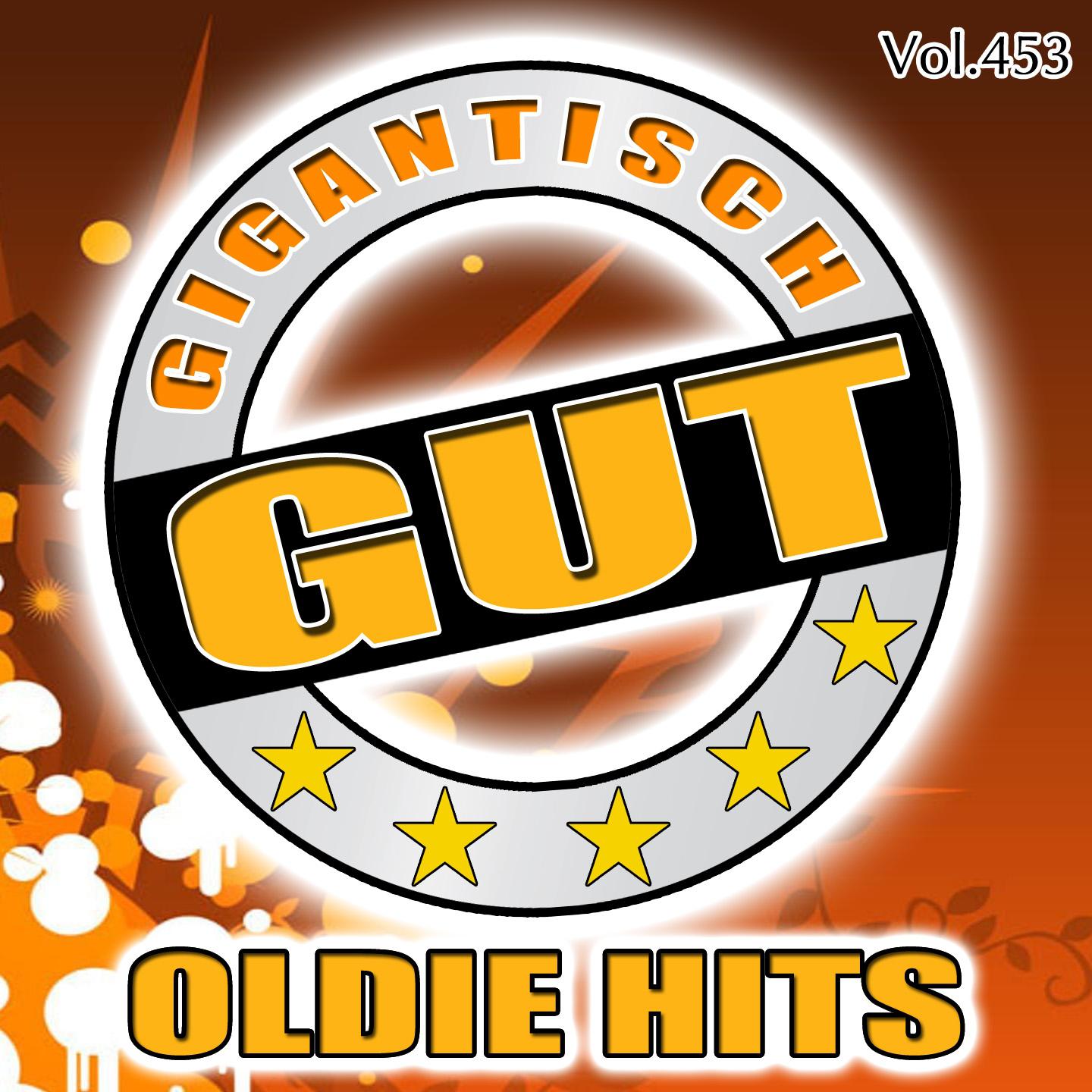 Постер альбома Gigantisch Gut: Oldie Hits, Vol. 453