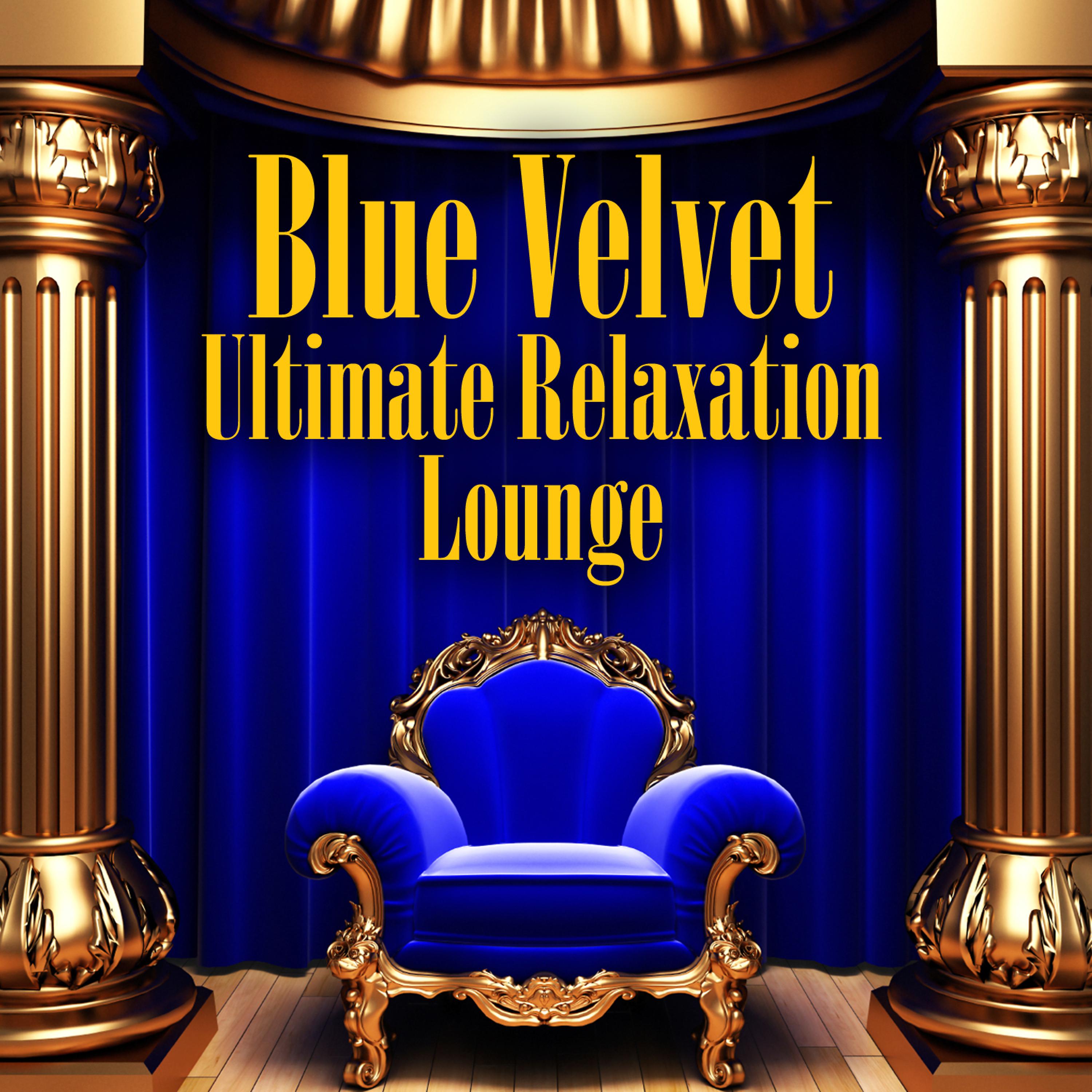 Постер альбома Blue Velvet - Ultimate Relaxation Lounge