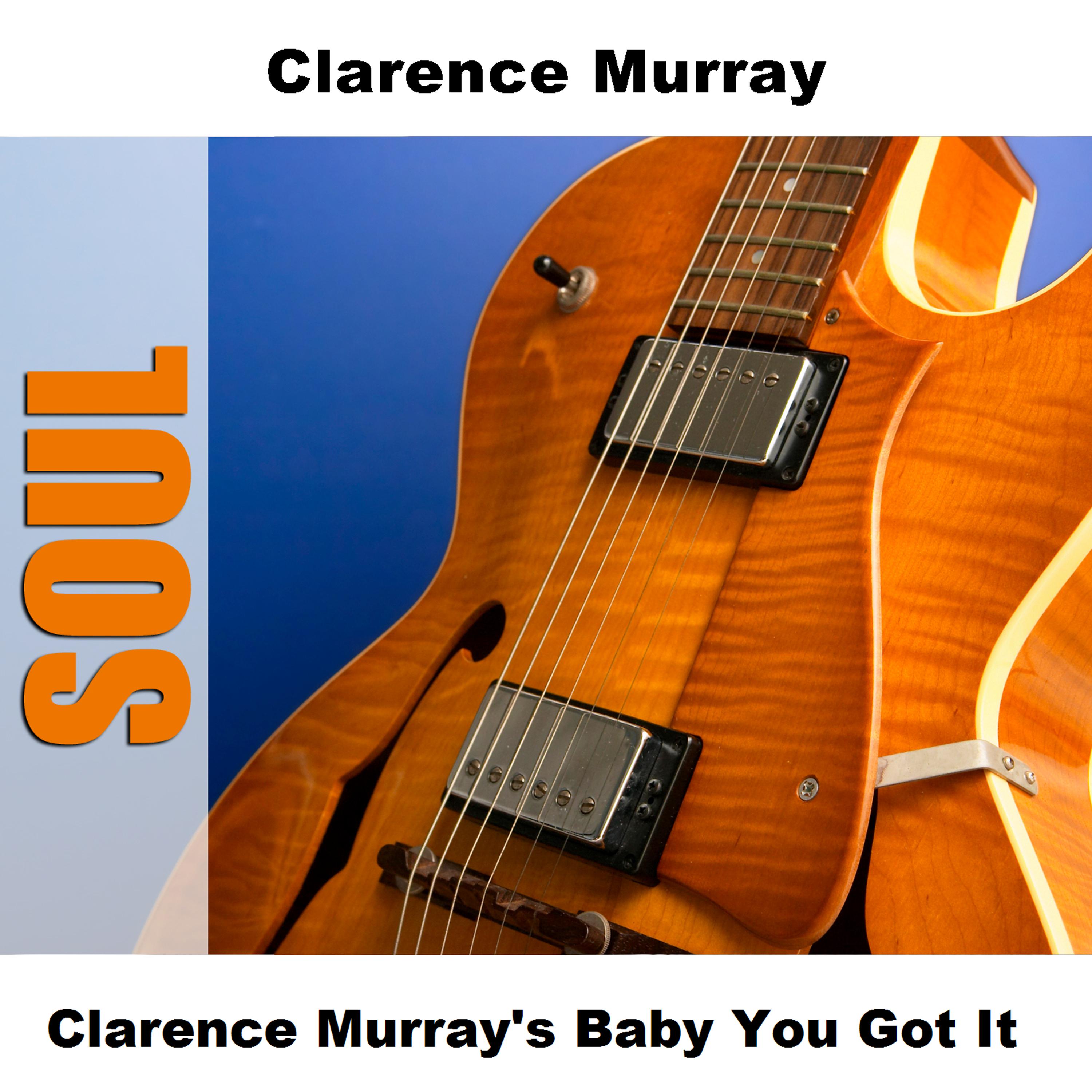 Постер альбома Clarence Murray's Baby You Got It