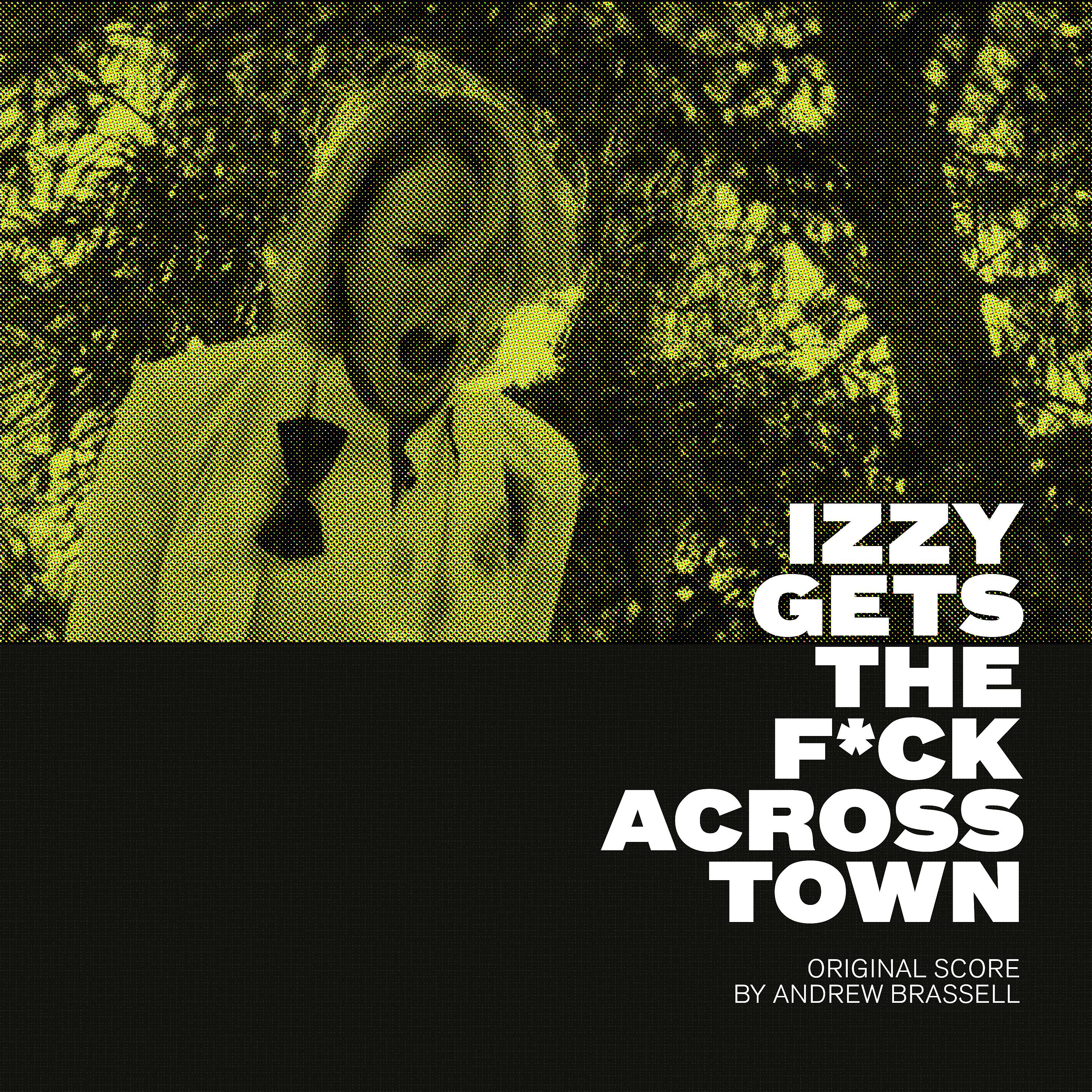 Постер альбома Izzy Gets the Fuck Across Town (Original Score)