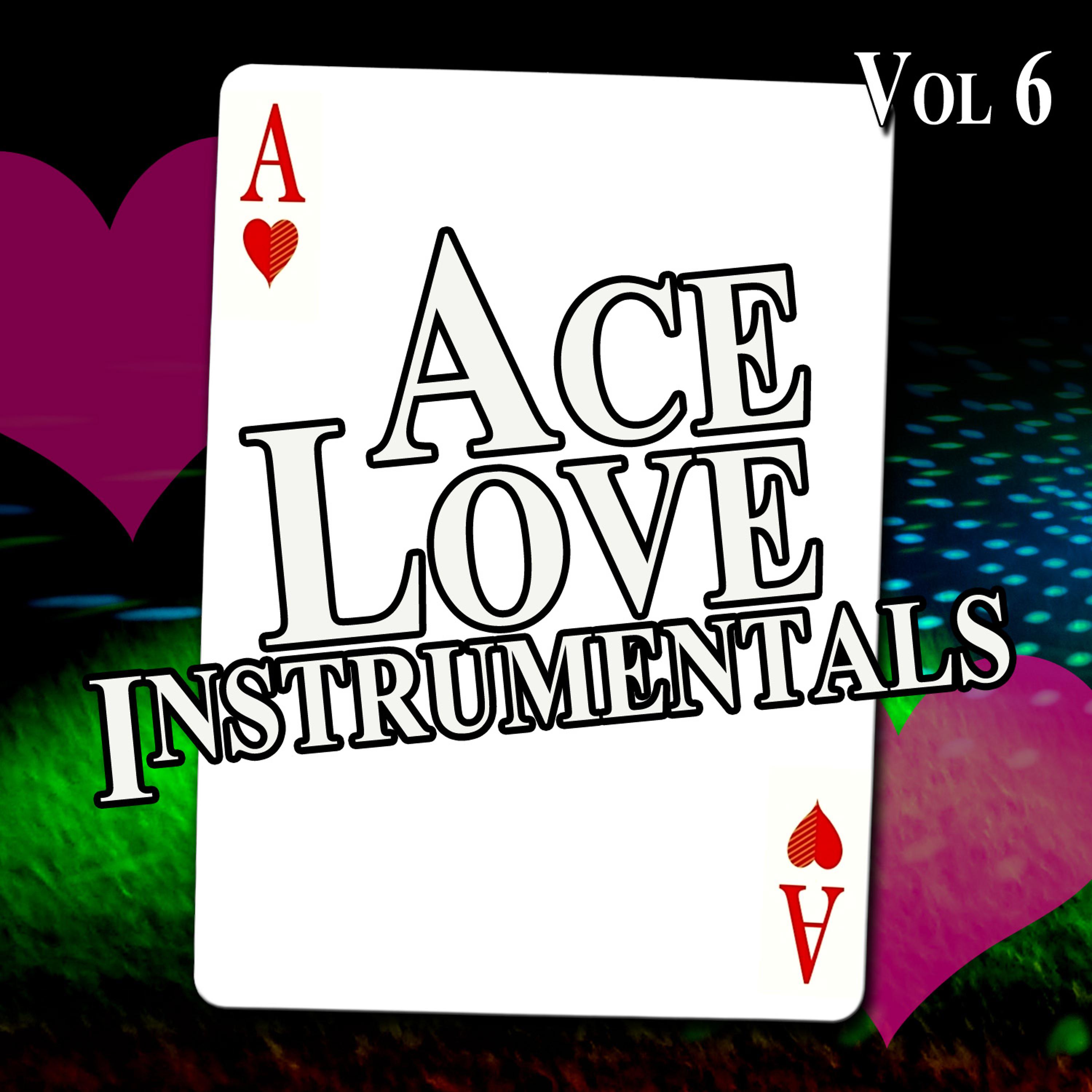 Постер альбома Ace Love Instrumentals, Vol. 6