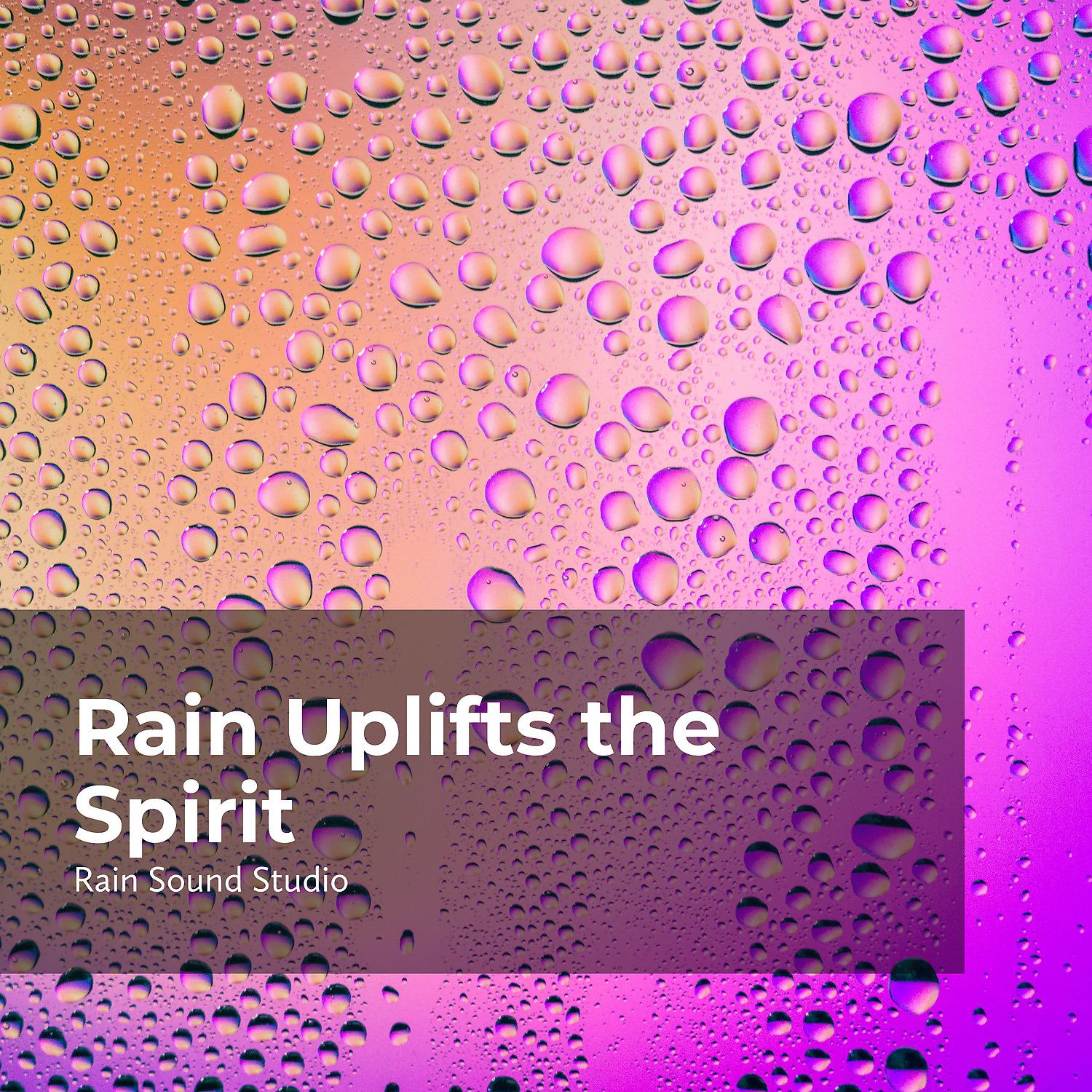 Постер альбома Rain Uplifts the Spirit