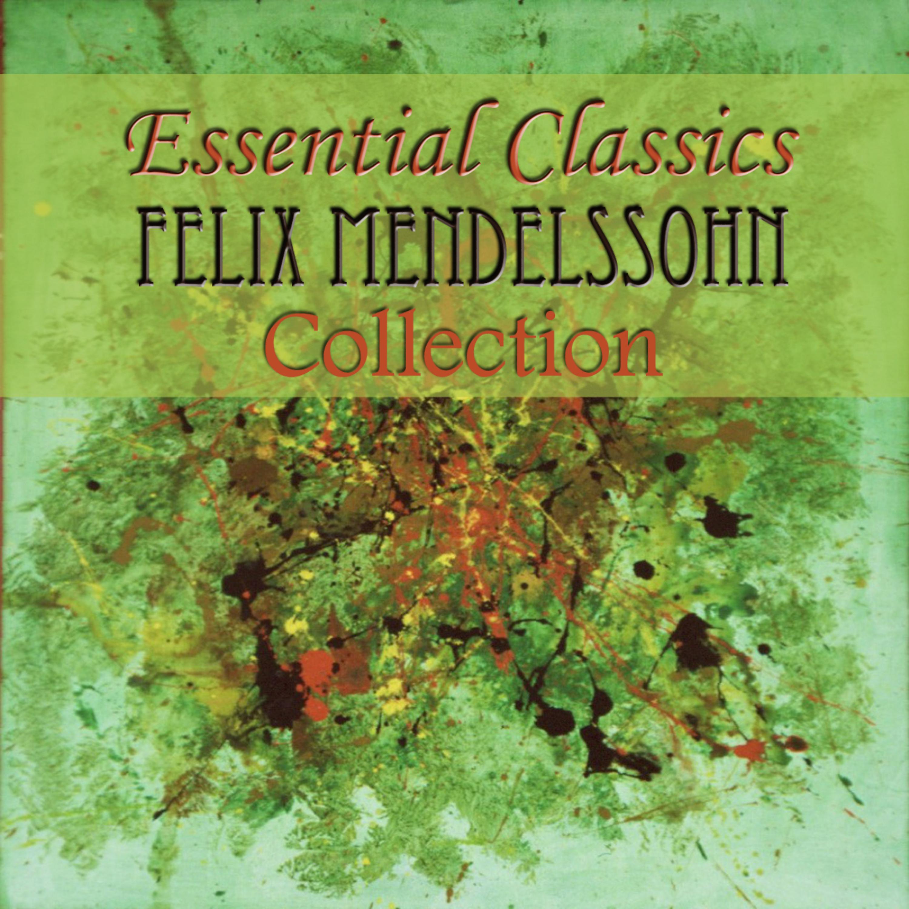 Постер альбома Essential Classics Felix Mendelssohn Collection