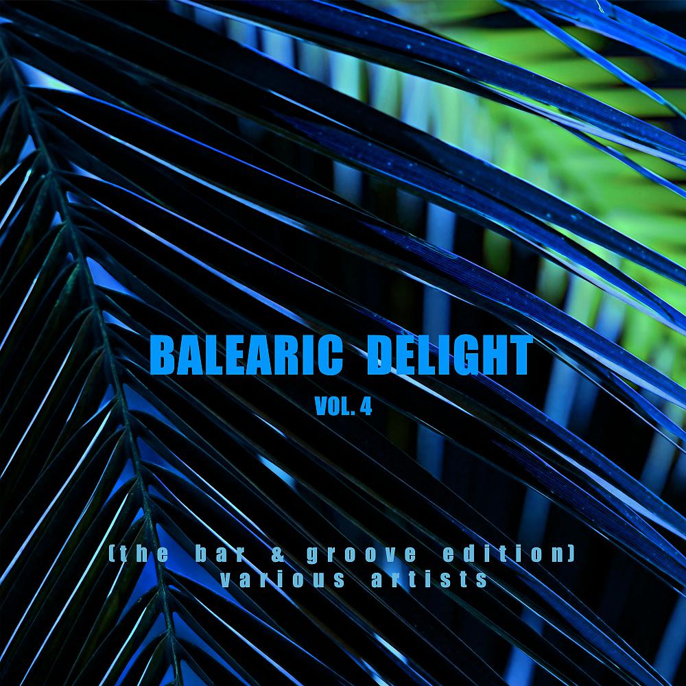 Постер альбома Balearic Delight, Vol. 4 (The Bar & Groove Edition)