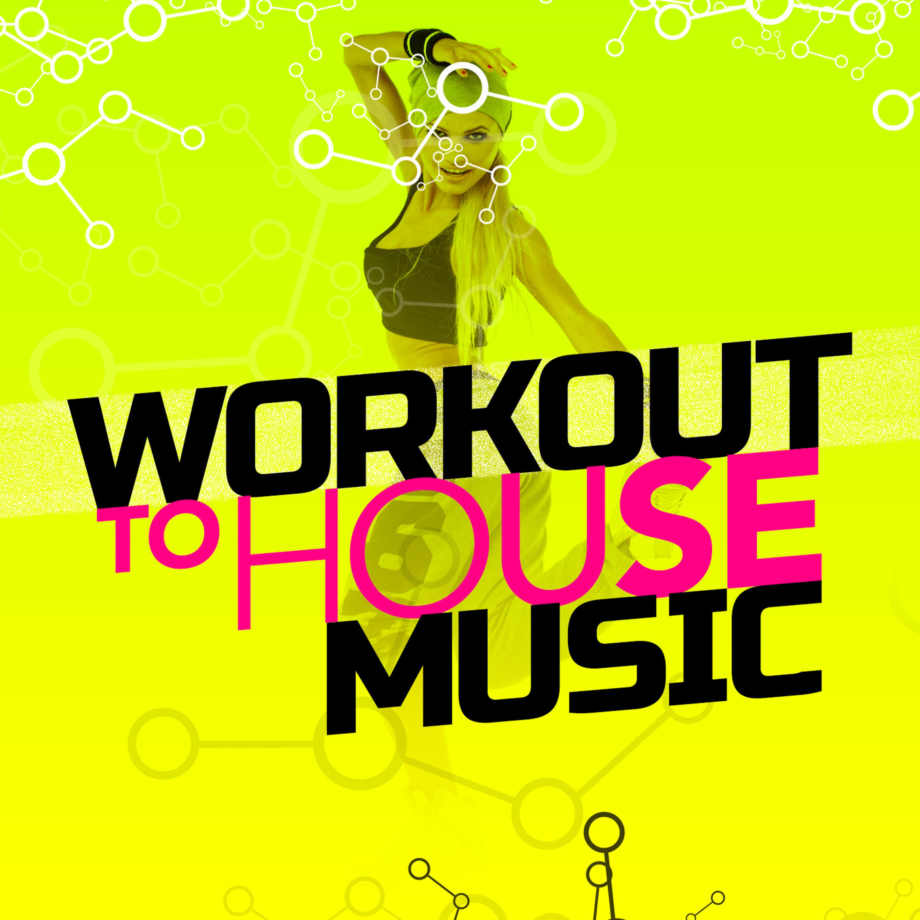 Постер альбома Workout to House Music