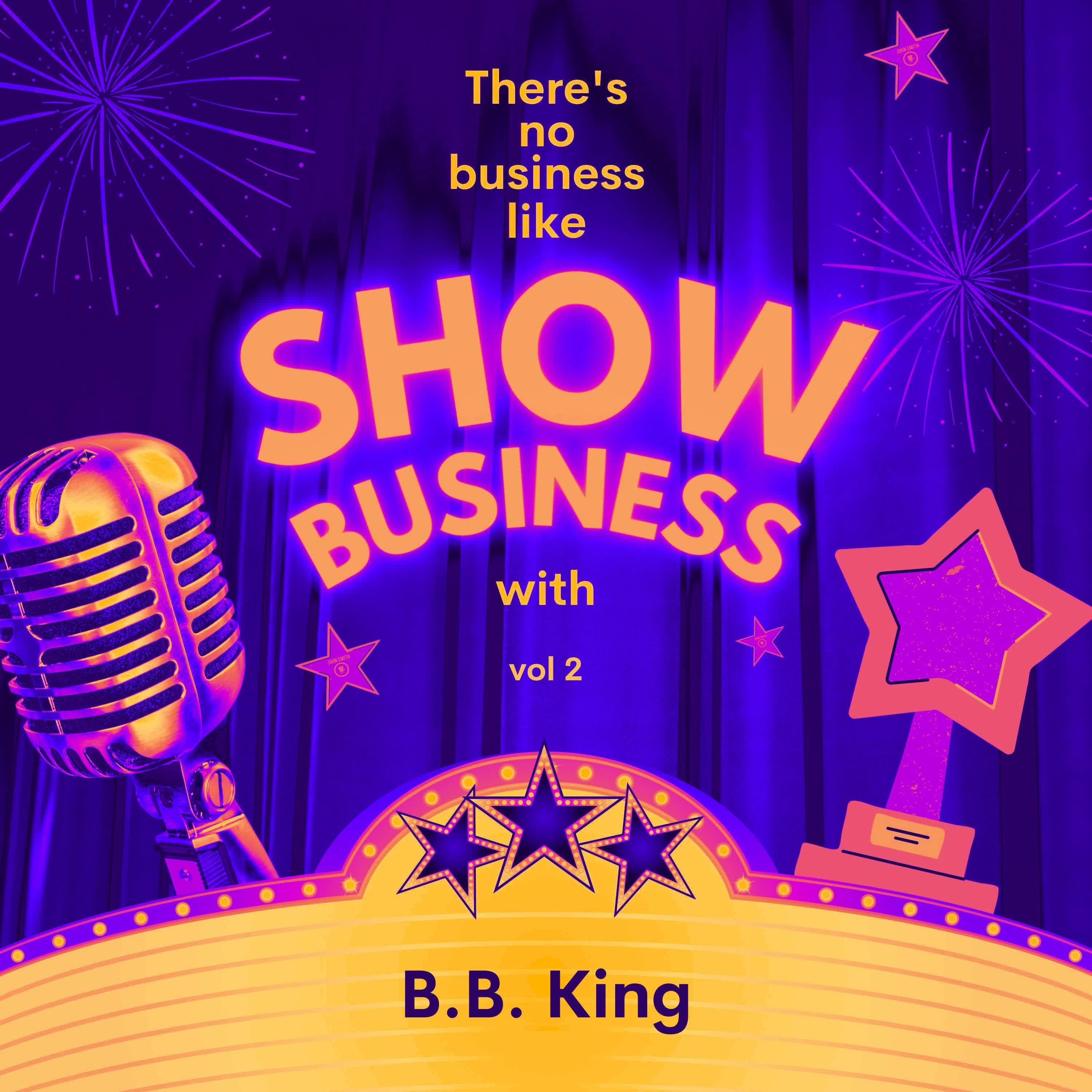 Постер альбома There's No Business Like Show Business with B.B. King, Vol. 2