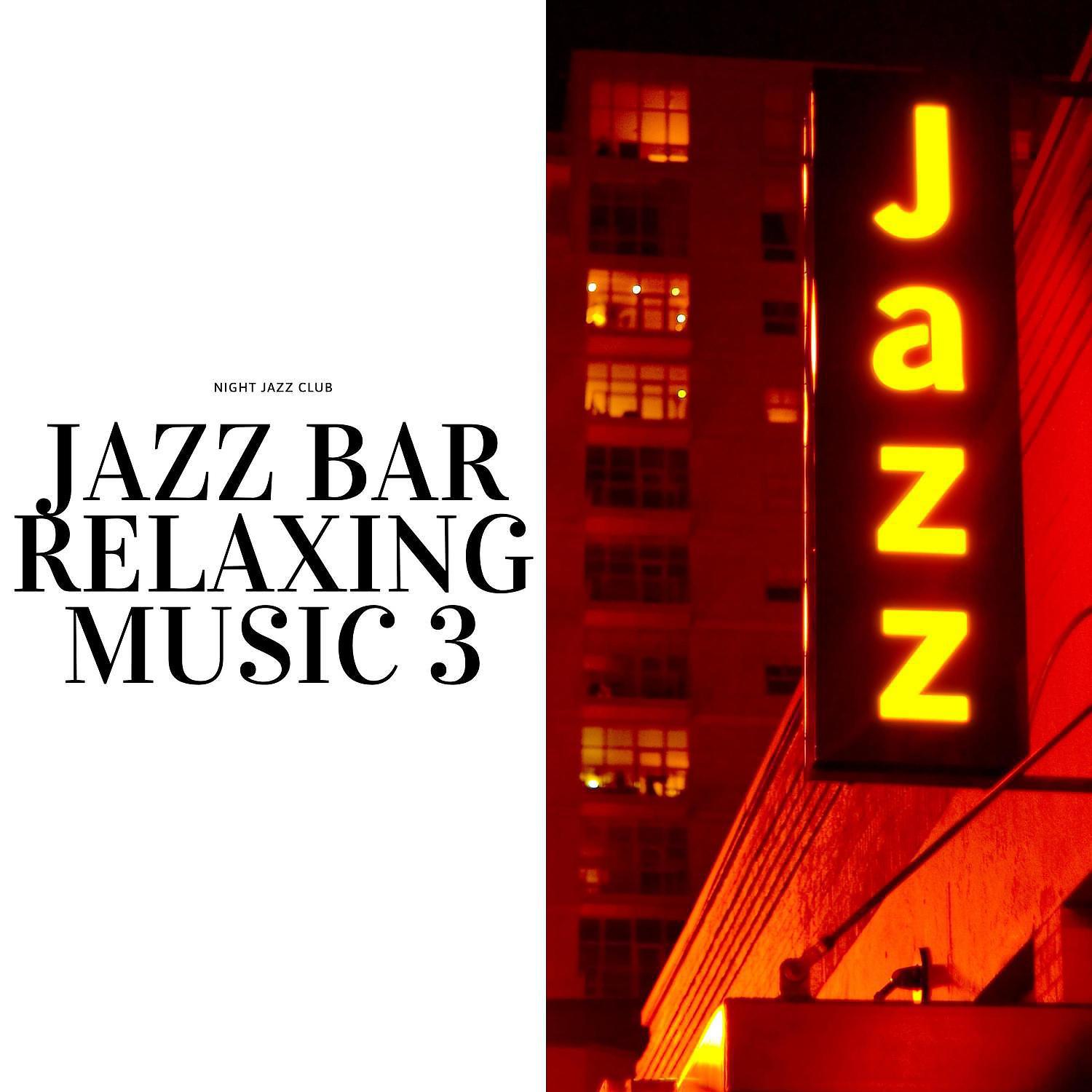 Постер альбома Jazz Bar Relaxing Music 3